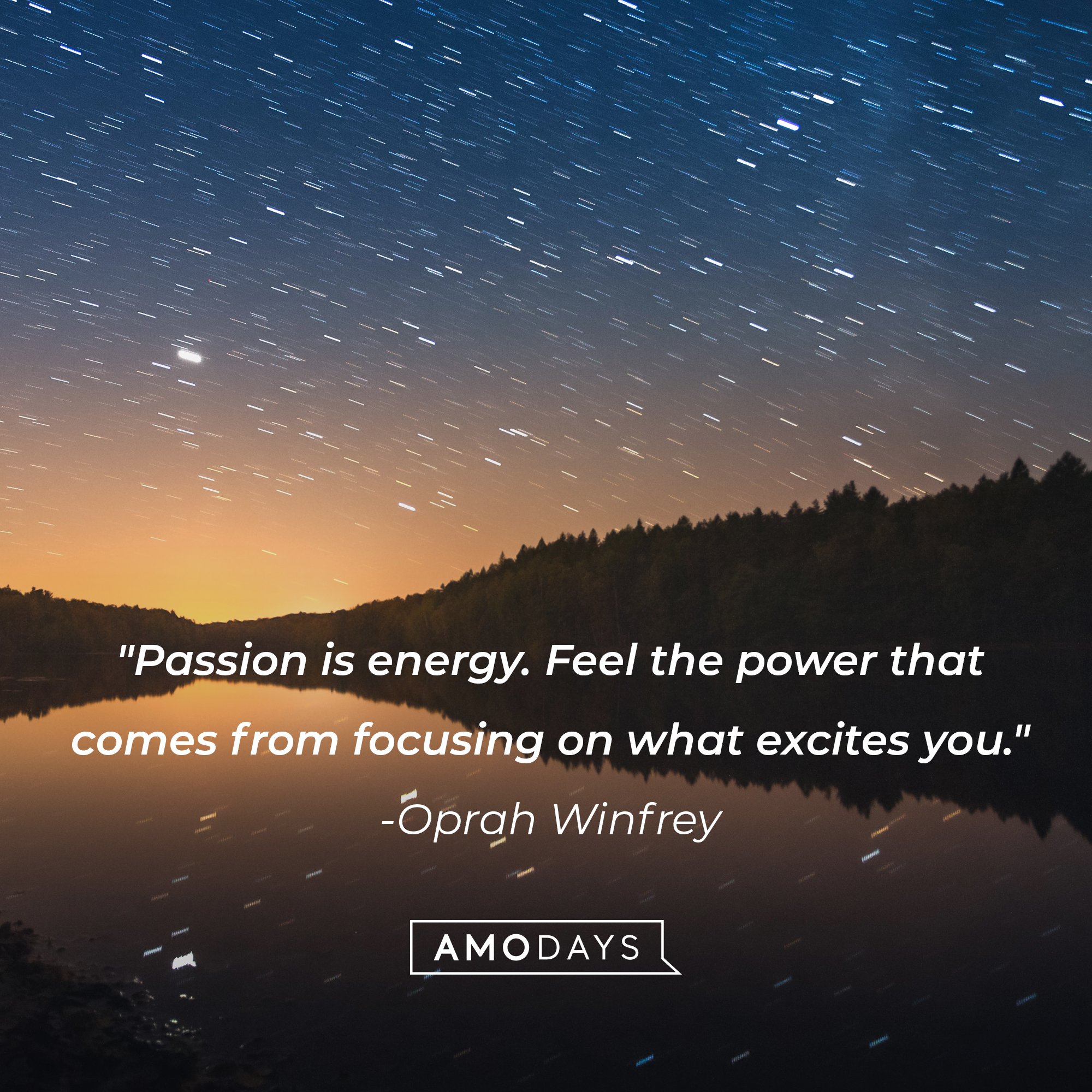 Oprah Winfrey’s quote: "Passion is energy. Feel the power that comes from focusing on what excites you."  | Image: AmoDays   