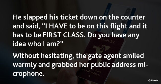 Guy starts shouting at an airline ticketing agent and gets the perfect response