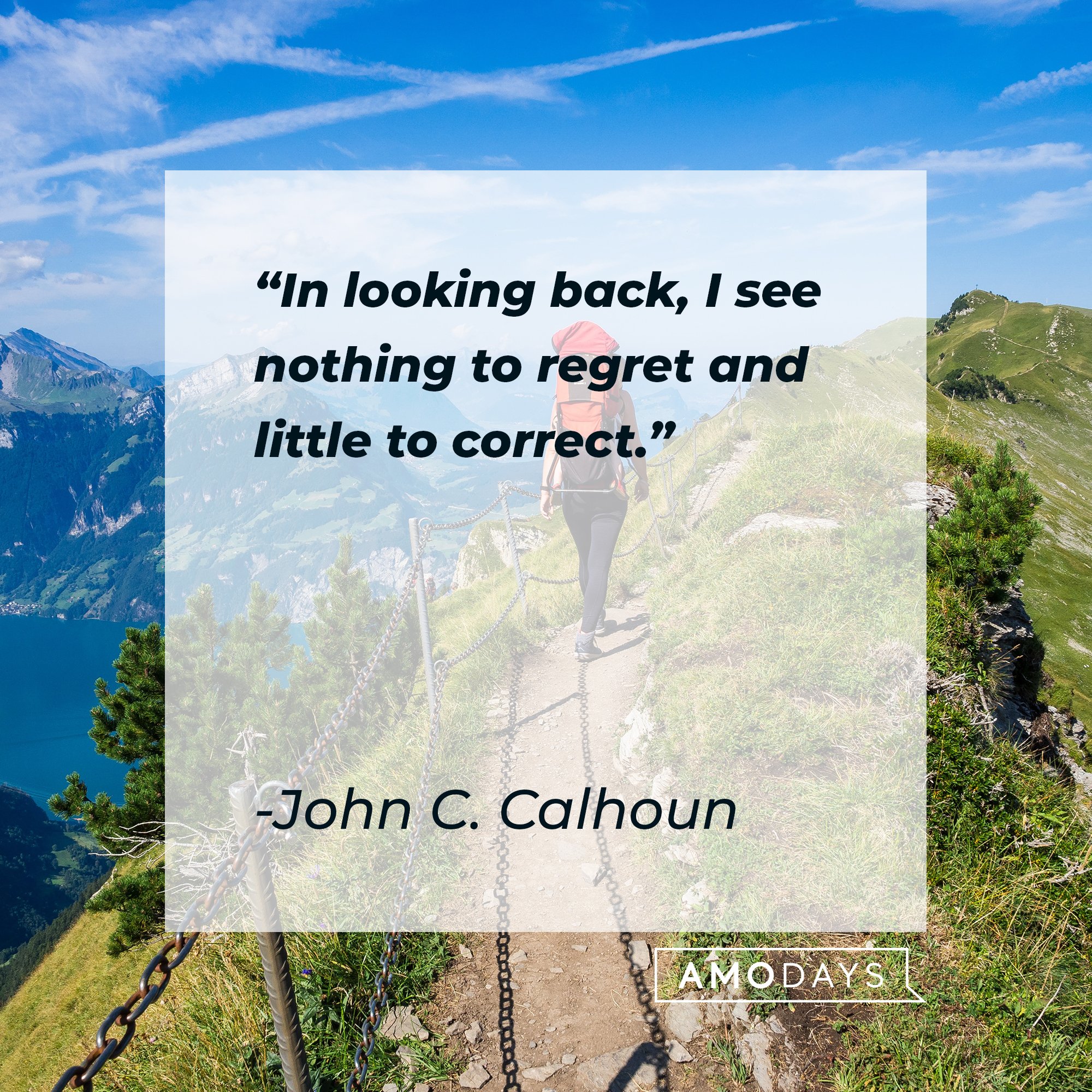  John C. Calhoun’s quote: "In looking back, I see nothing to regret and little to correct." | Image: AmoDays