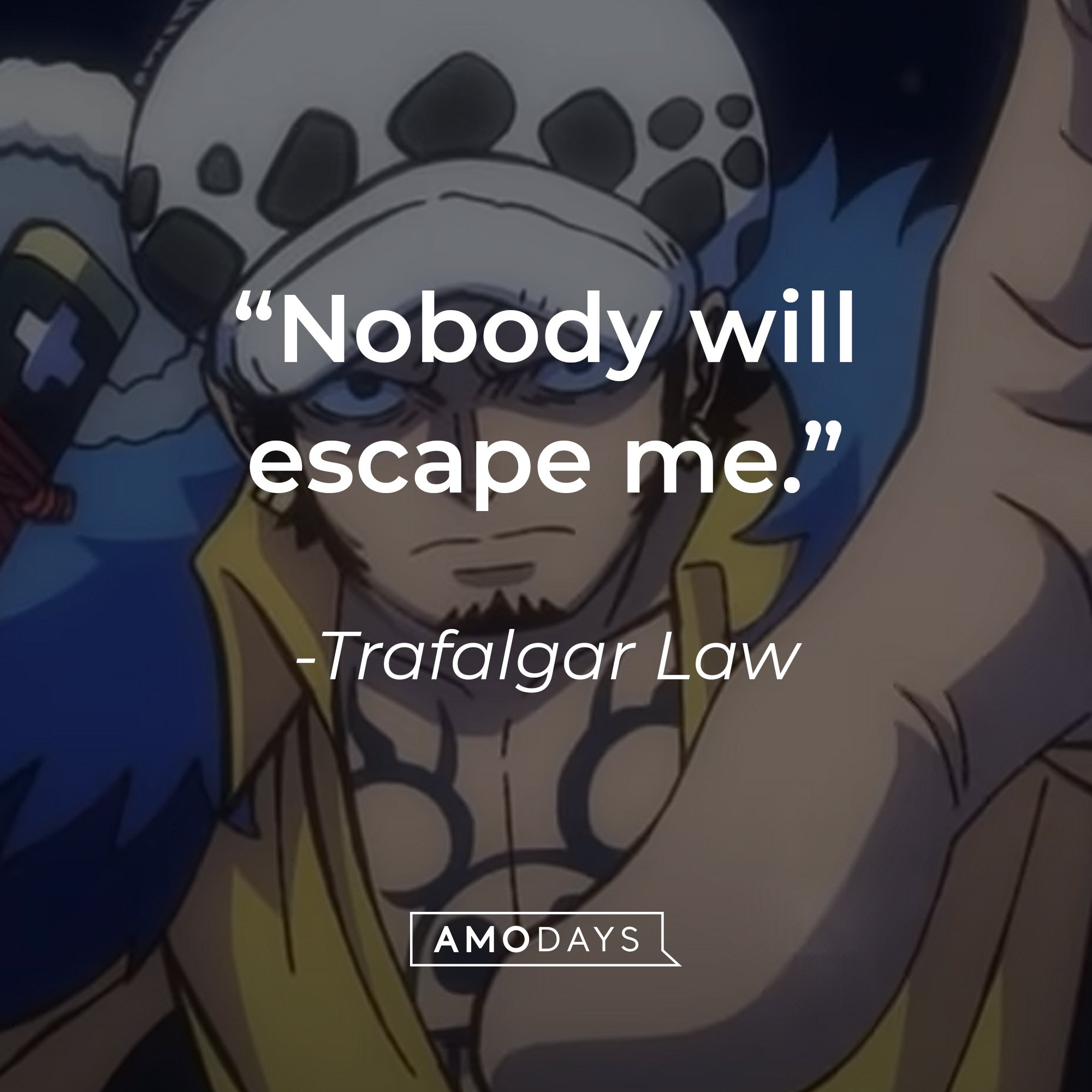 Trafalgar Law’s quote: "Nobody will escape me." | Image: AmoDays