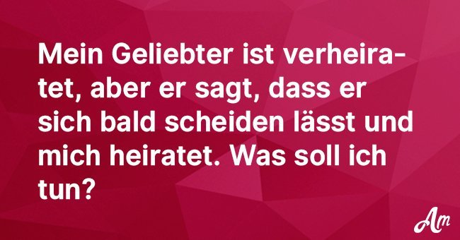 Ich Liebe Meine Affäre Bin Aber Verheiratet Mein Geliebter ist verheiratet, aber er sagt, dass er sich bald