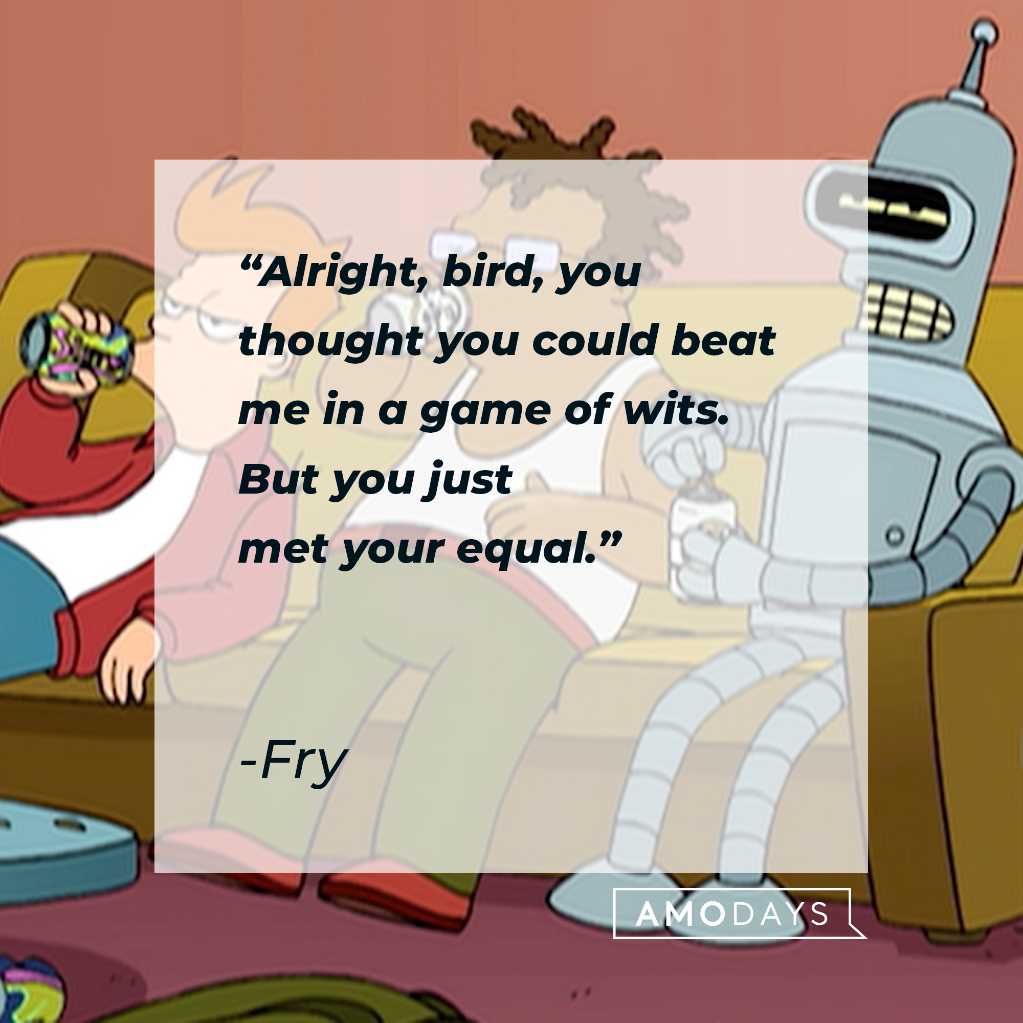 Fry Futurama's quote: "Alright, bird, you thought you could beat me in a game of wits. But you just met your equal." | Source: Facebook.com/Futurama