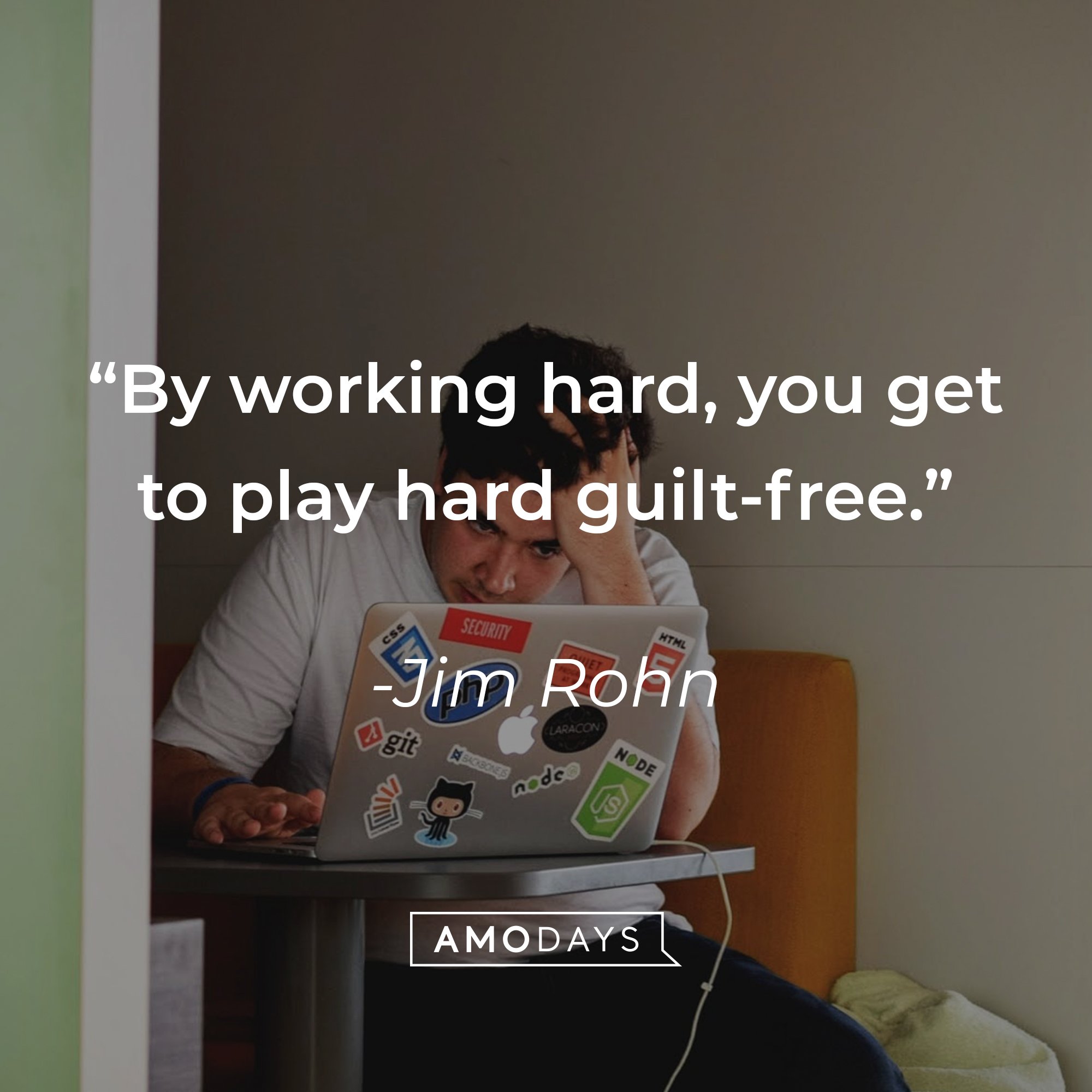 Jim Rohn's quote: "By working hard, you get to play hard guilt-free." | Image: AmoDays