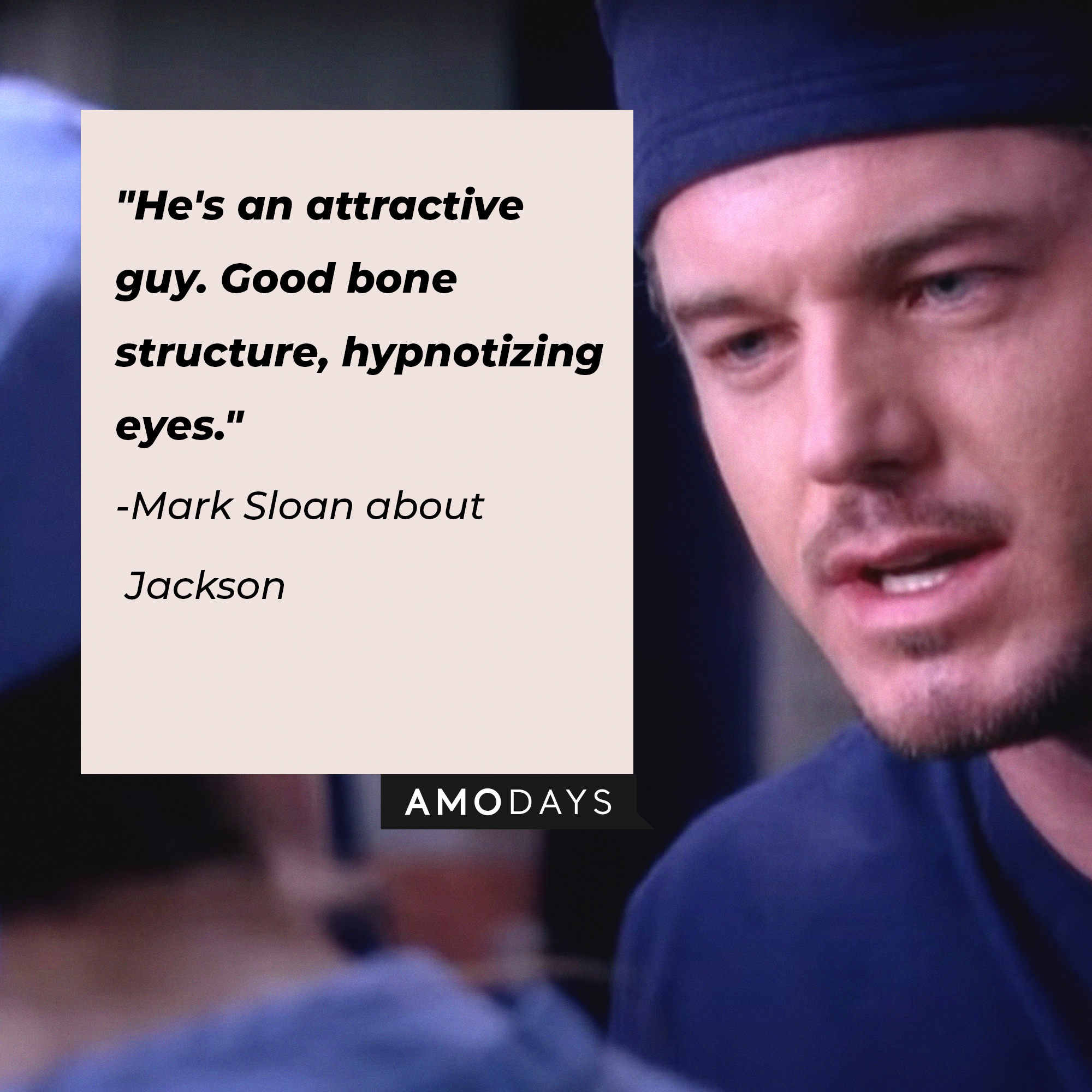 Mark Sloan's quote about Jackson: "He's an attractive guy. Good bone structure, hypnotizing eyes." | Image: AmoDays