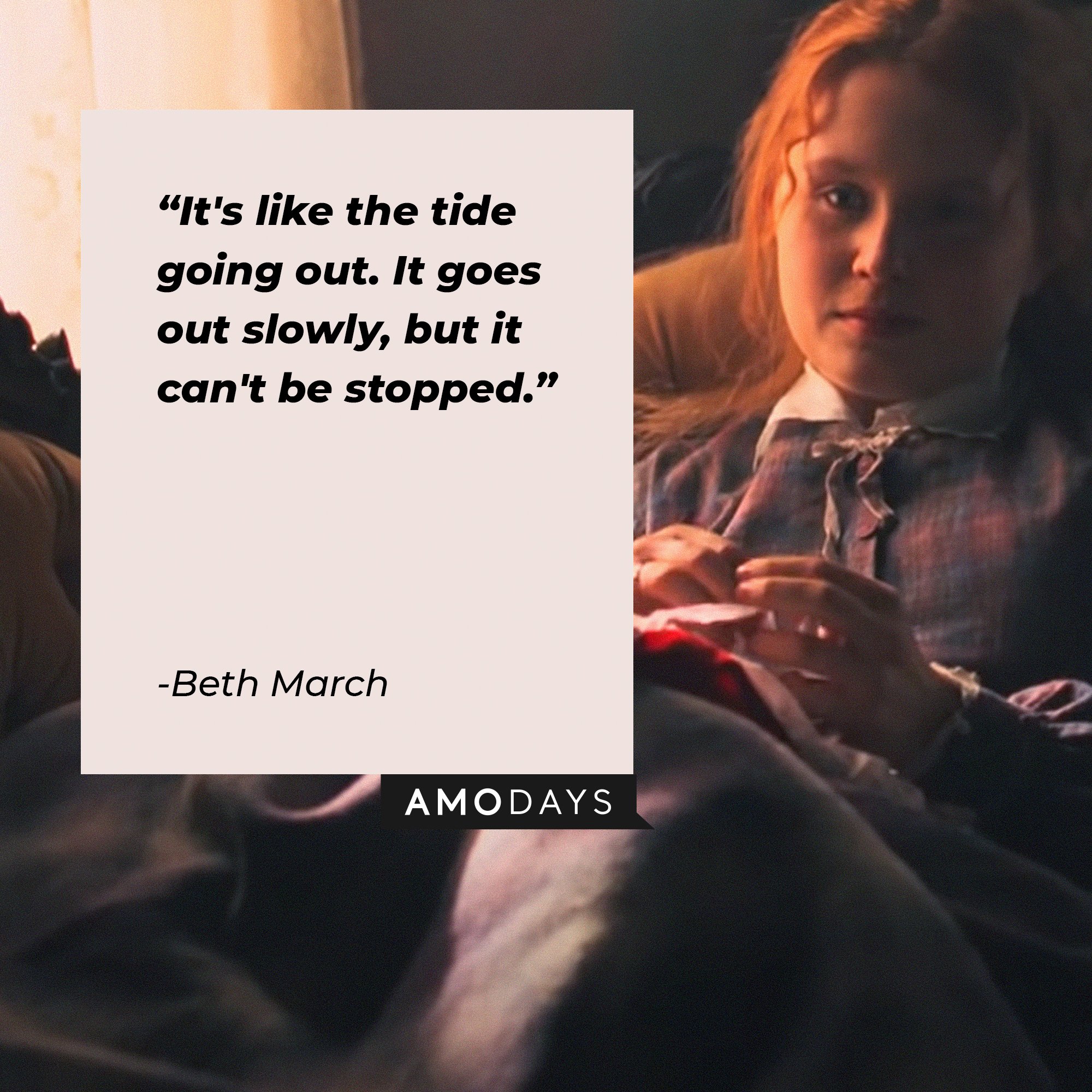 Beth March’s quote: “It's like the tide going out. It goes out slowly, but it can't be stopped.” | Image: AmoDays