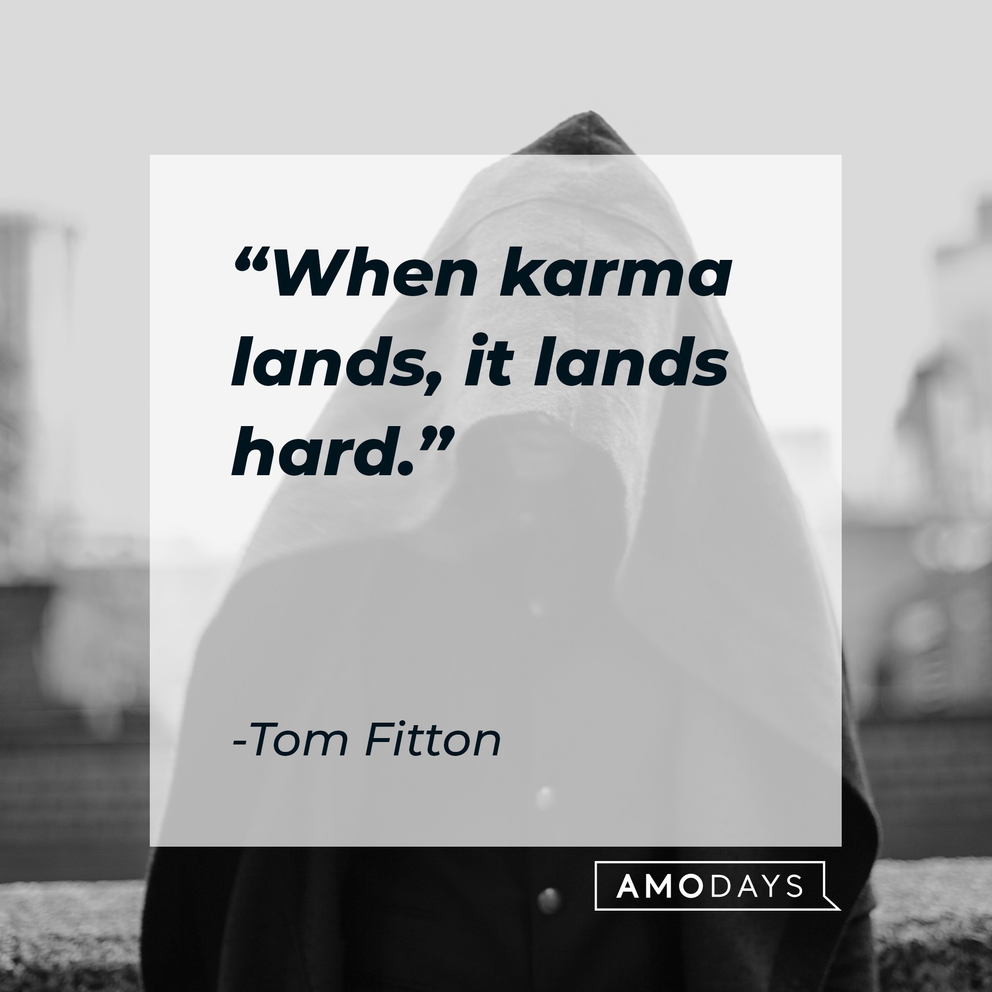 Tom Fitton's quote: "When karma lands, it lands hard." | Image: AmoDays