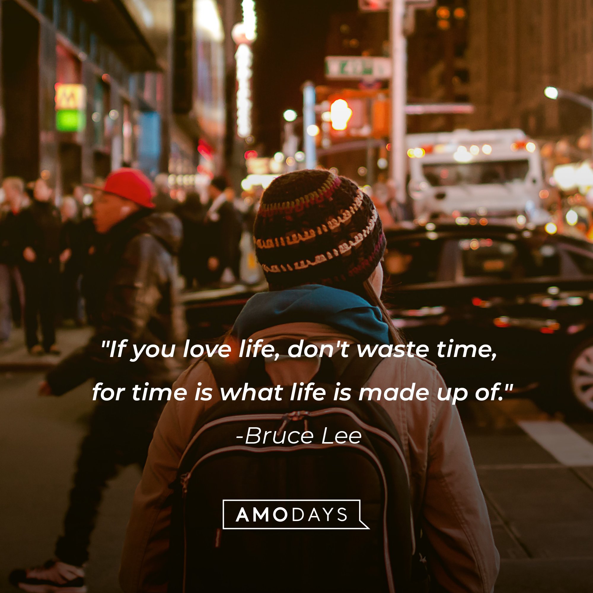 Bruce Lee’s quote: "If you love life, don't waste time, for time is what life is made up of." | Image: AmoDays 