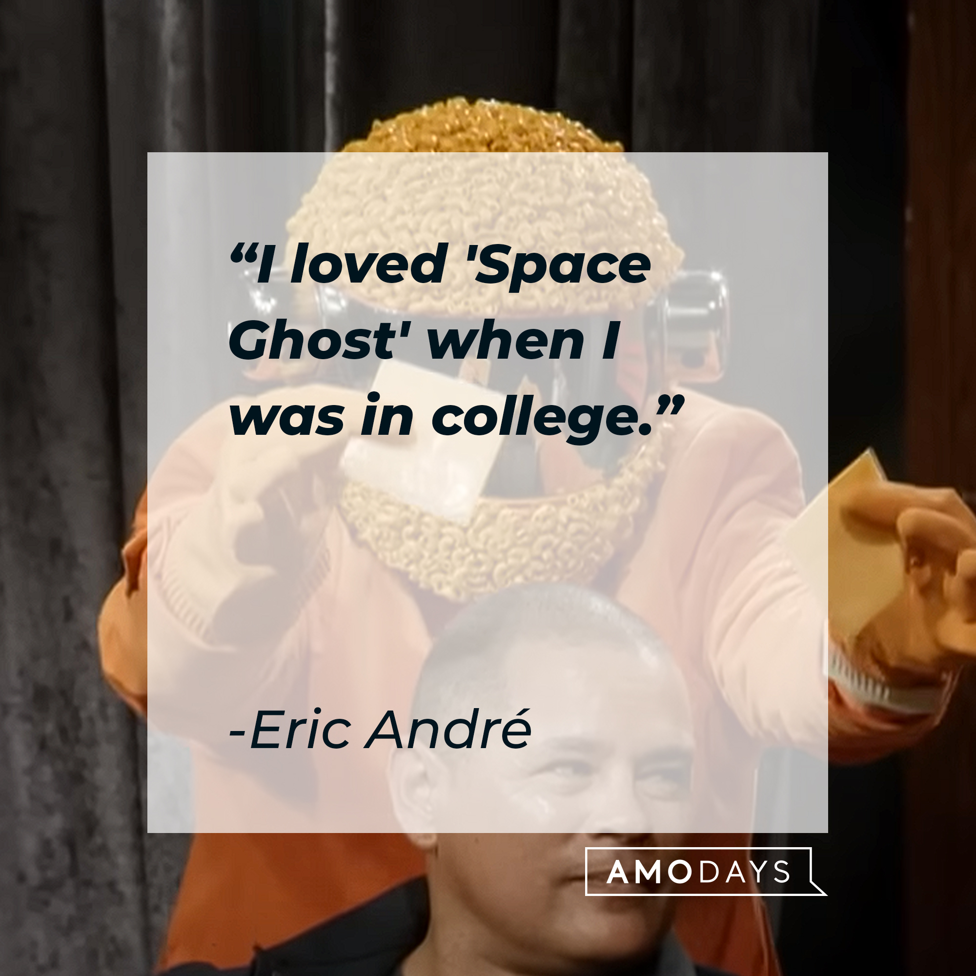 Eric André's quote: "I loved 'Space Ghost' when I was in college." | Source: Youtube.com/adultswim