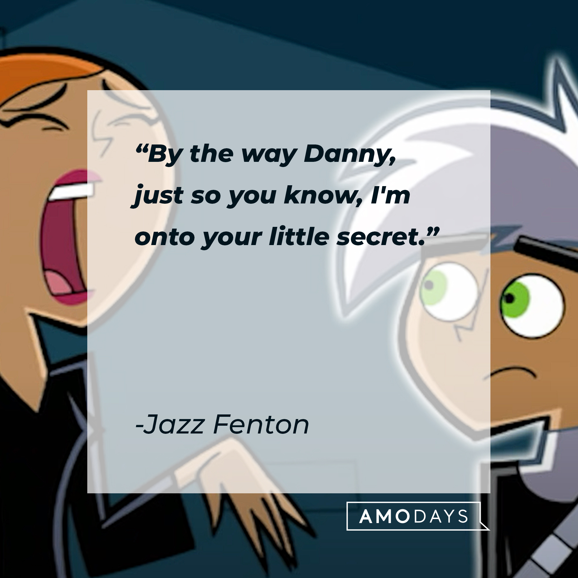 An image of Jazz Fenton and Danny Fenton with Jazz Fenton’s quote: “By the way Danny, just so you know, I'm onto your little secret.” | Source: youtube.com/nickrewind