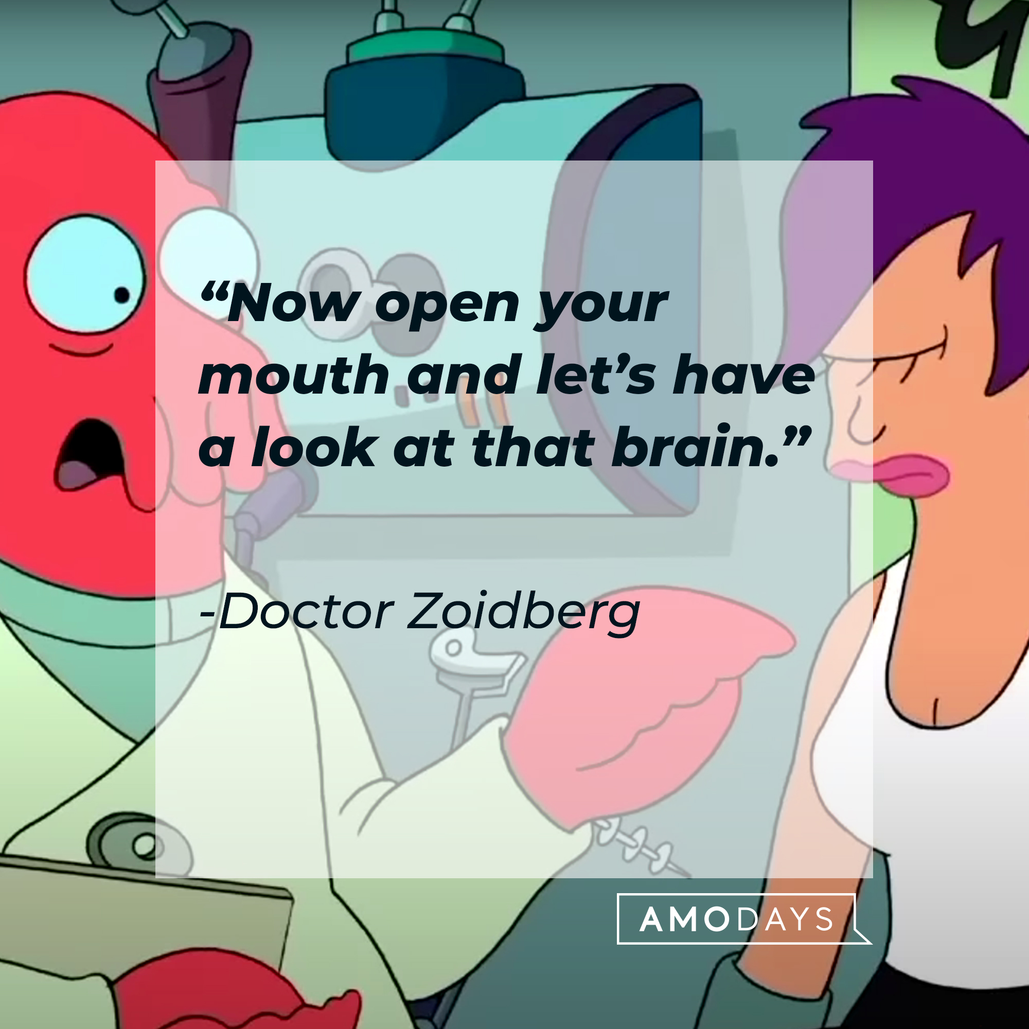 Doctor Zoidberg, with one other character and his quote: “Now open your mouth, and let's have a look at that brain.” | Source:  facebook.com/Futurama