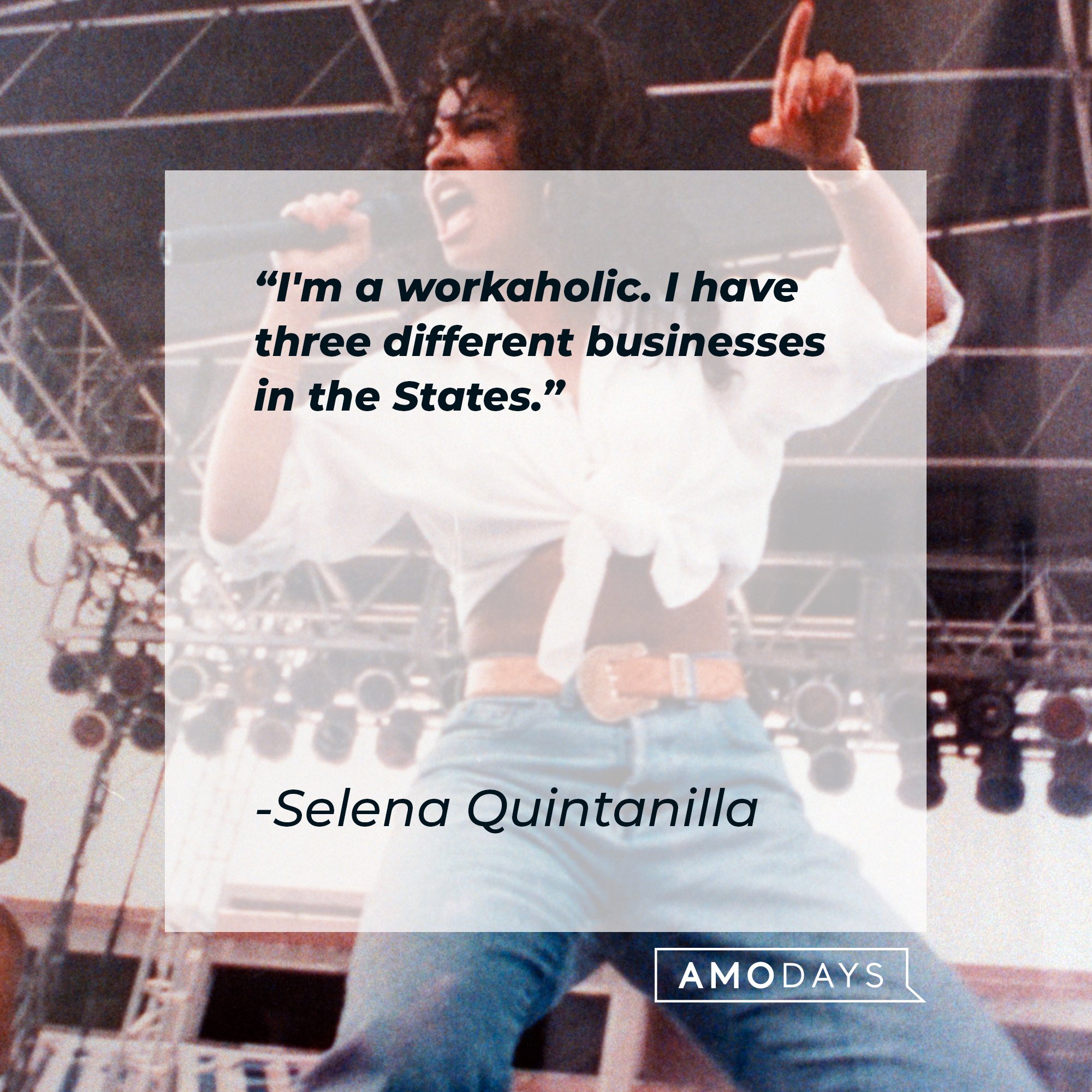 Selena Quintanilla's quote: "I'm a workaholic. I have three different businesses in the States." | Image: AmoDays