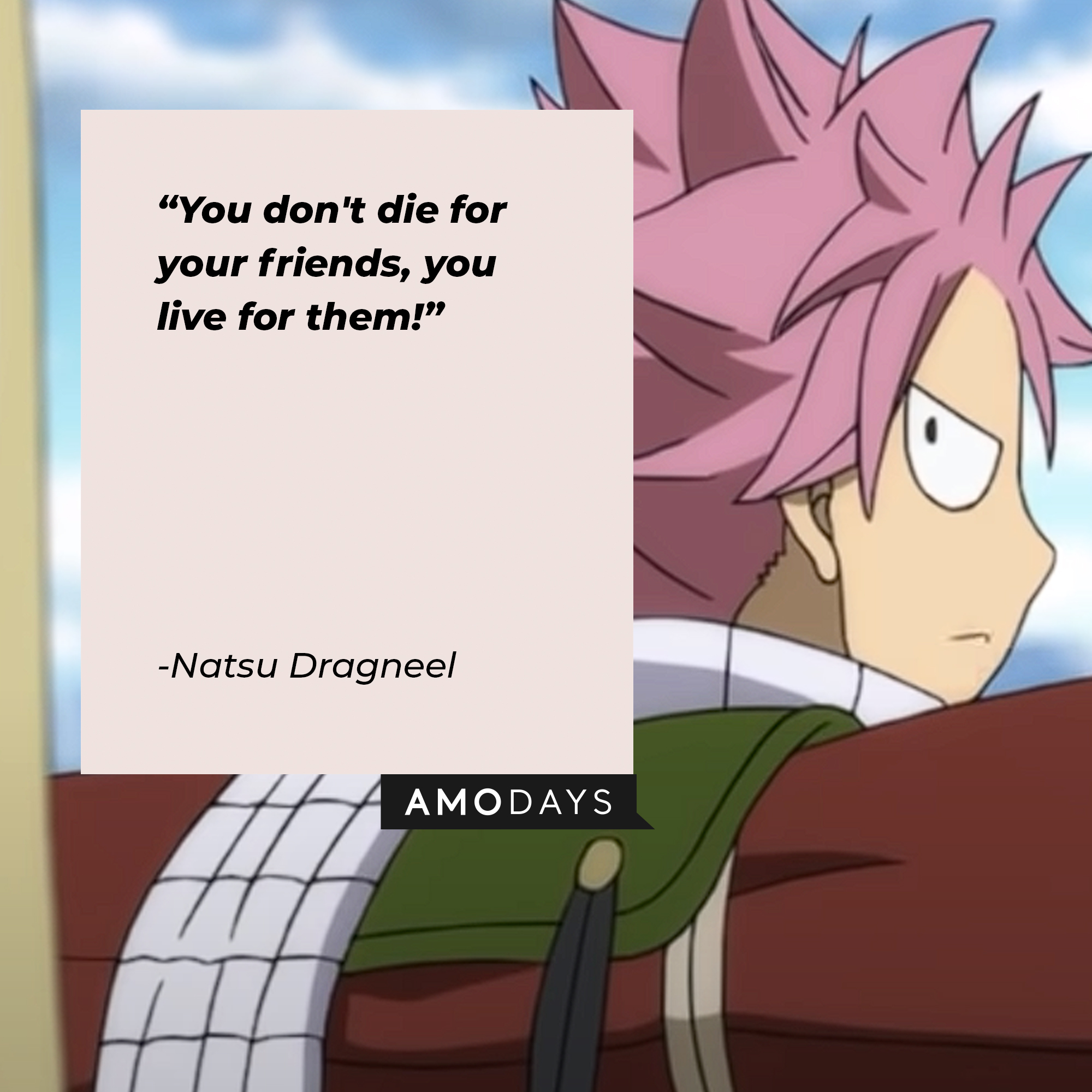 Natsu Dragneel's quote: "You don't die for your friends, you live for them!" | Image: AmoDays