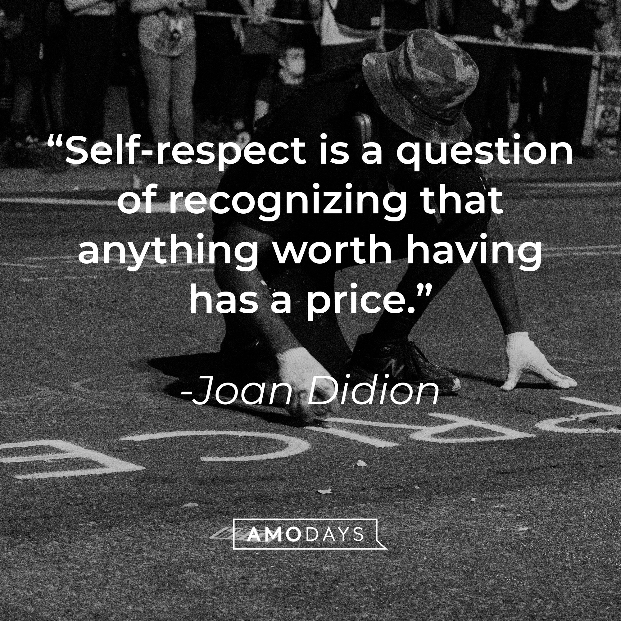 Joan Didion's quote: “Self-respect is a question of recognizing that anything worth having has a price.” | Image: AmoDays