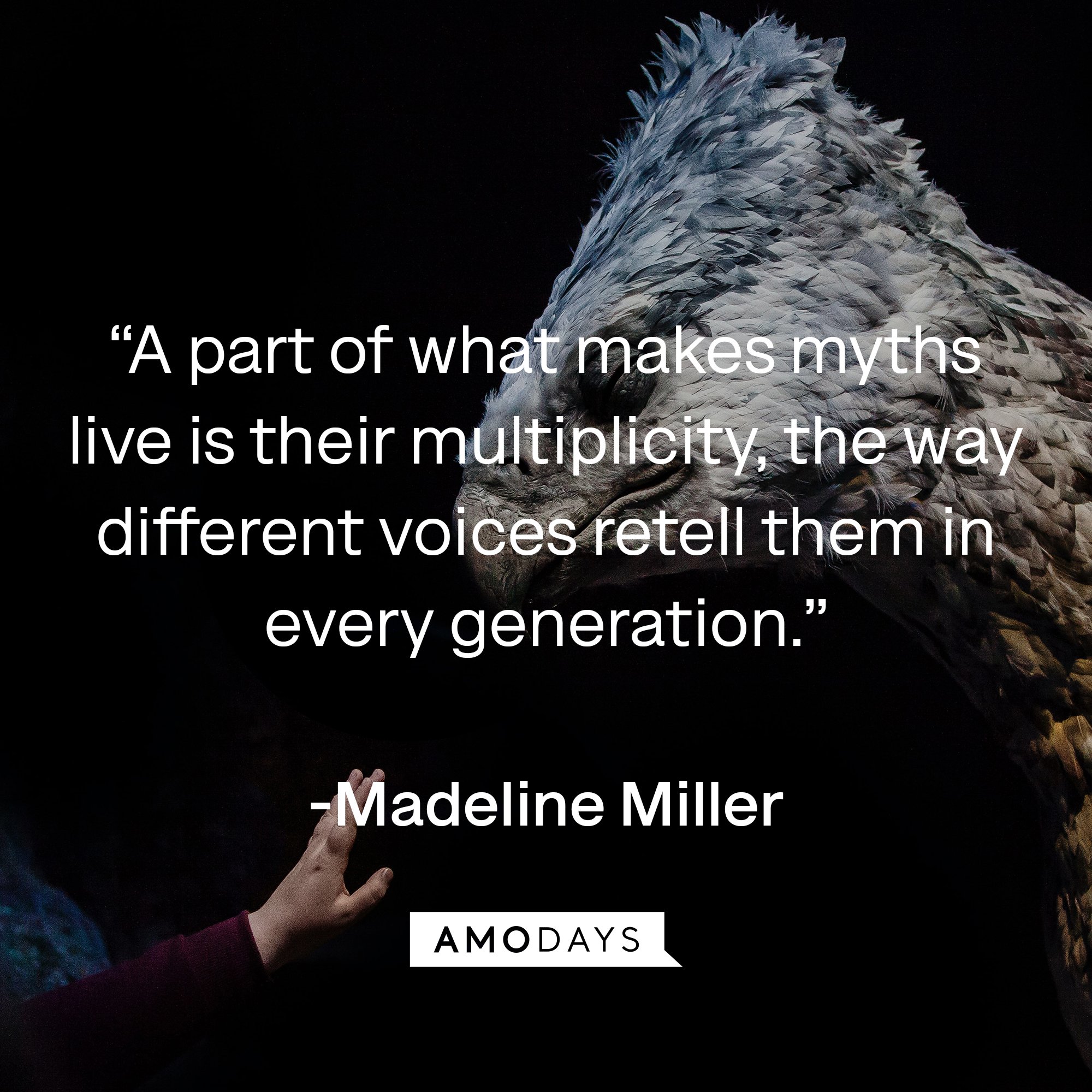 Madeline Miller's quote: “A part of what makes myths live is their multiplicity, the way different voices retell them in every generation.” | Image: AmoDays