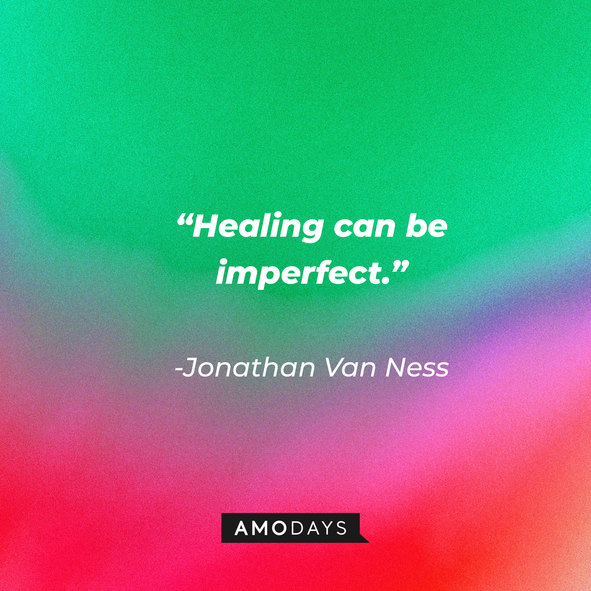Jonathan Van Ness’s quote: “Healing can be imperfect.” | Source: AmoDays