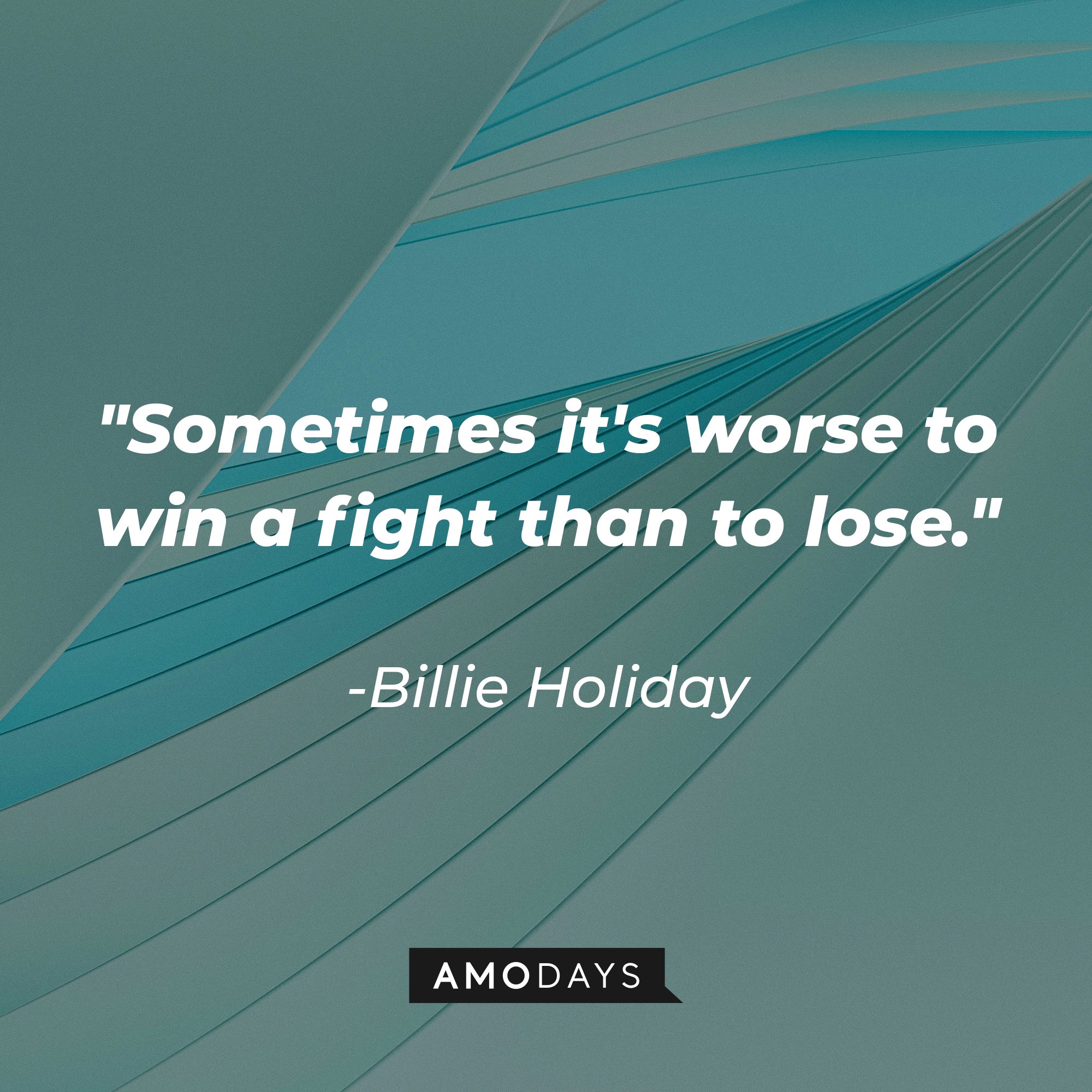 Billie Holiday's "Sometimes it's worse to win a fight than to lose." | Source: Unsplash