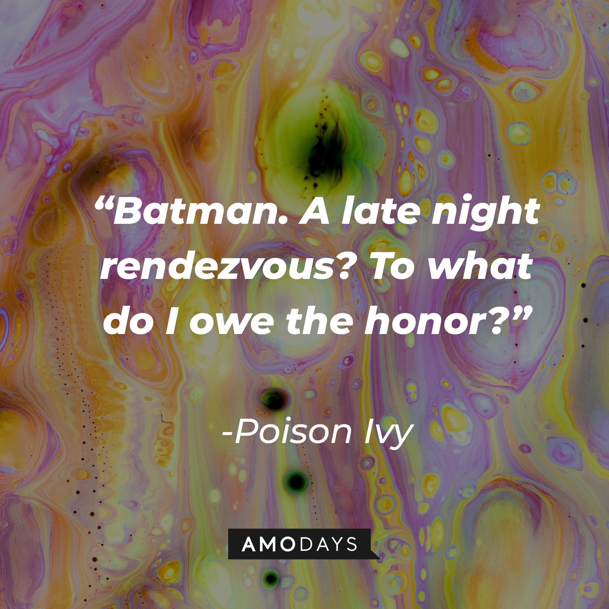 Poison Ivy’s quote: “Batman. A late night rendezvous? To what do I owe the honor?” | Image: Unsplash