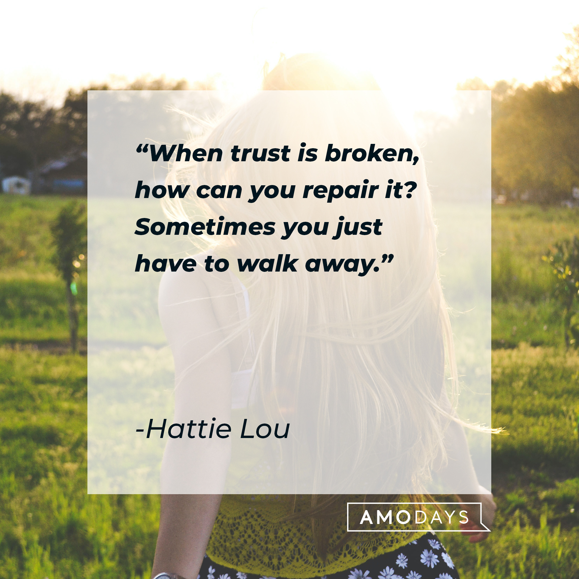 Hattie Lou's quote: "When trust is broken, how can you repair it? Sometimes you just have to walk away." | Image: Unsplash.com