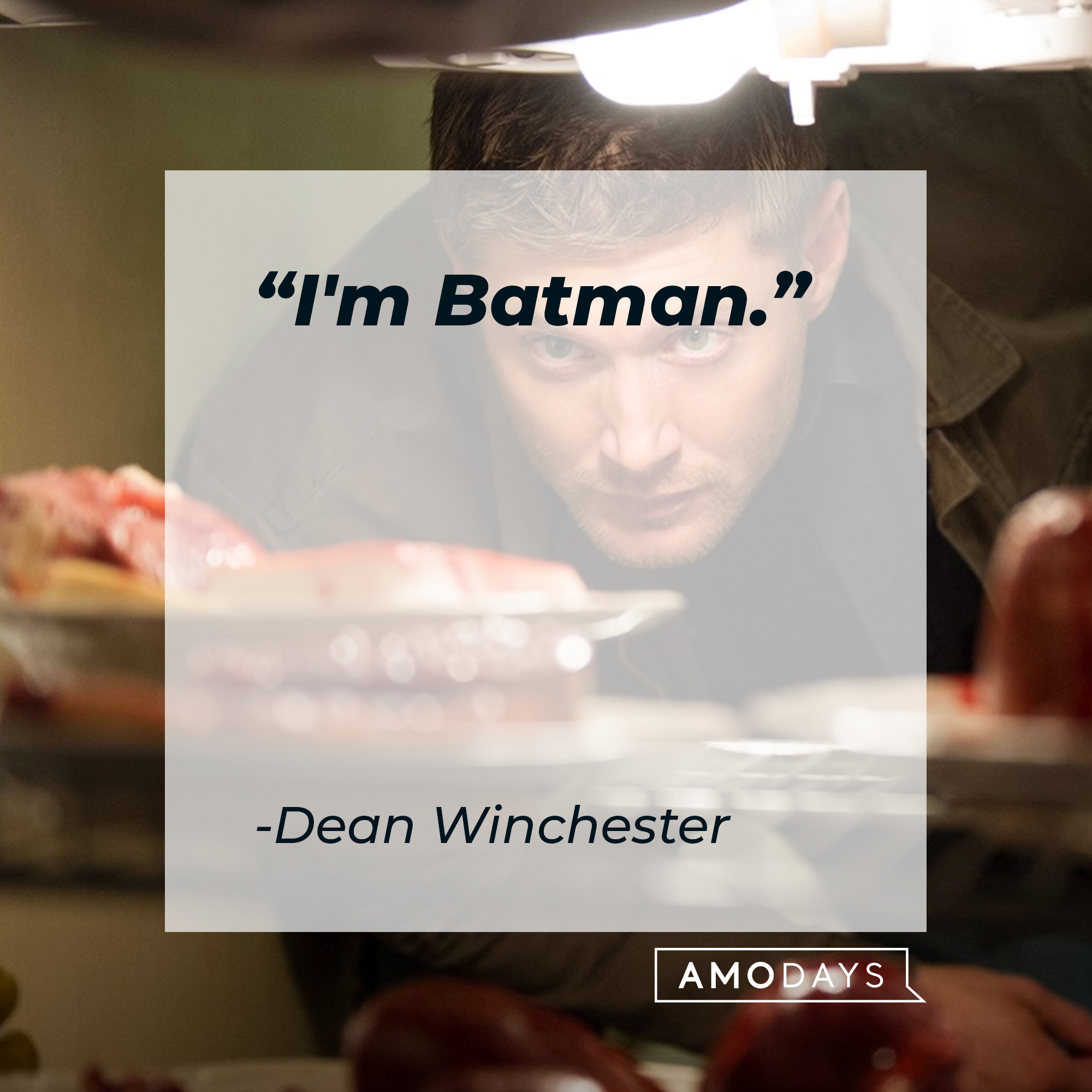 Dean Winchester's quote: “I'm Batman.” | Source: facebook.com/Supernatural