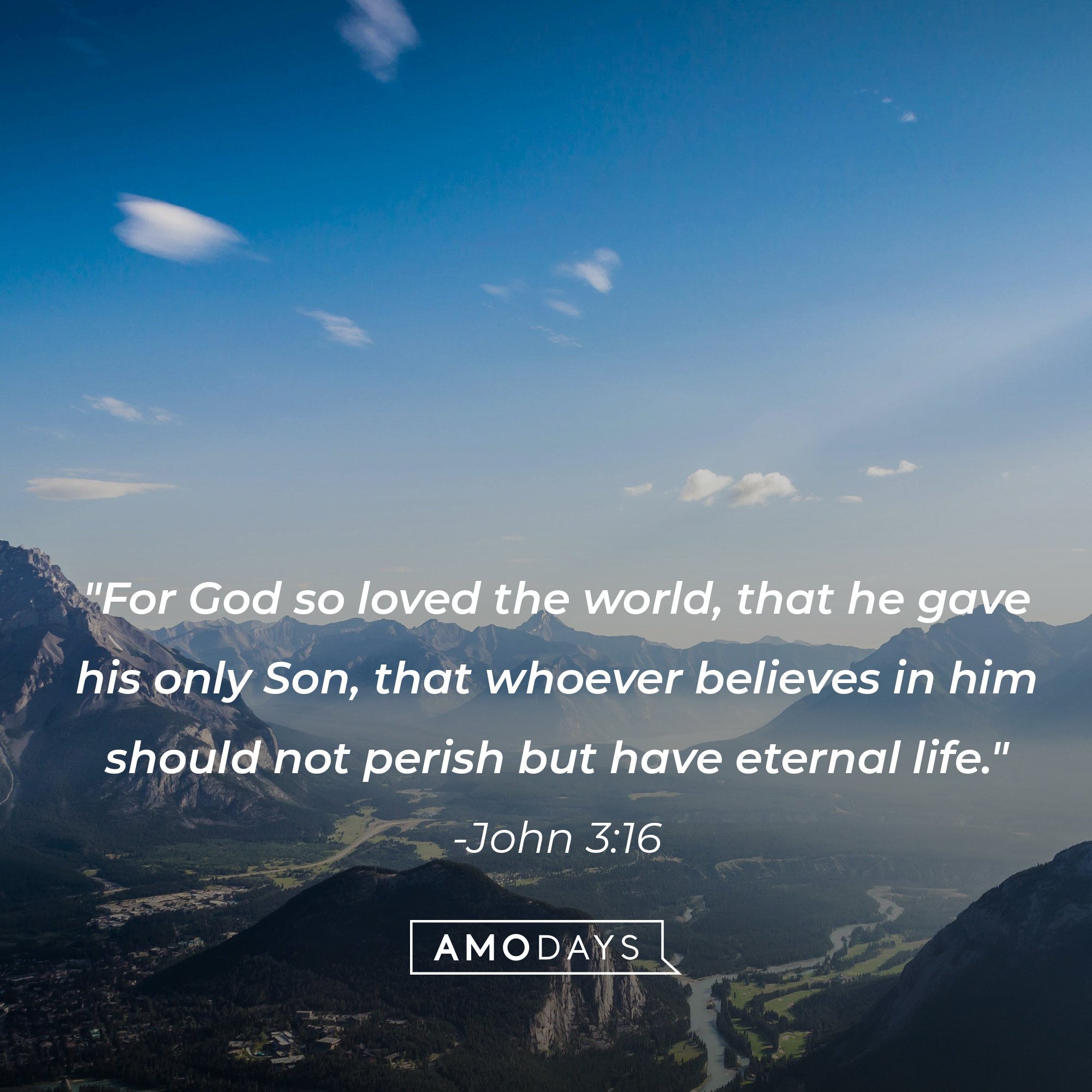 Quotes from the Bible John 3:16: "For God so loved the world, that he gave his only Son, that whoever believes in him should not perish but have eternal life." | Image: AmoDays 