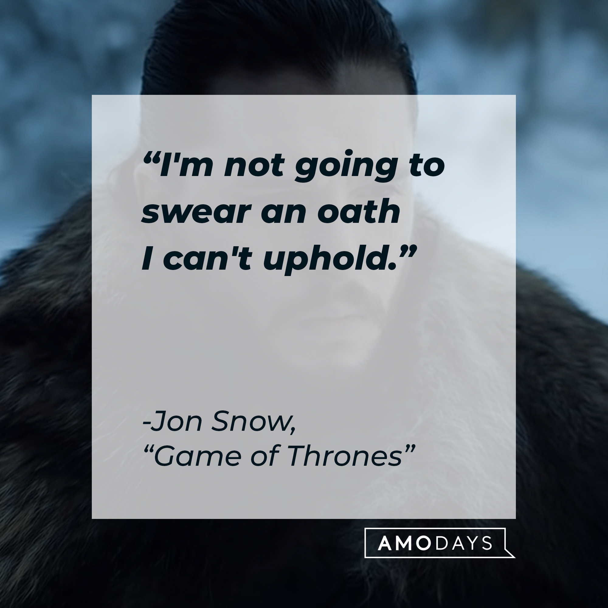 A photo of Jon Snow with the quote, "I'm not going to swear an oath I can't uphold." | Source: YouTube/gameofthrones
