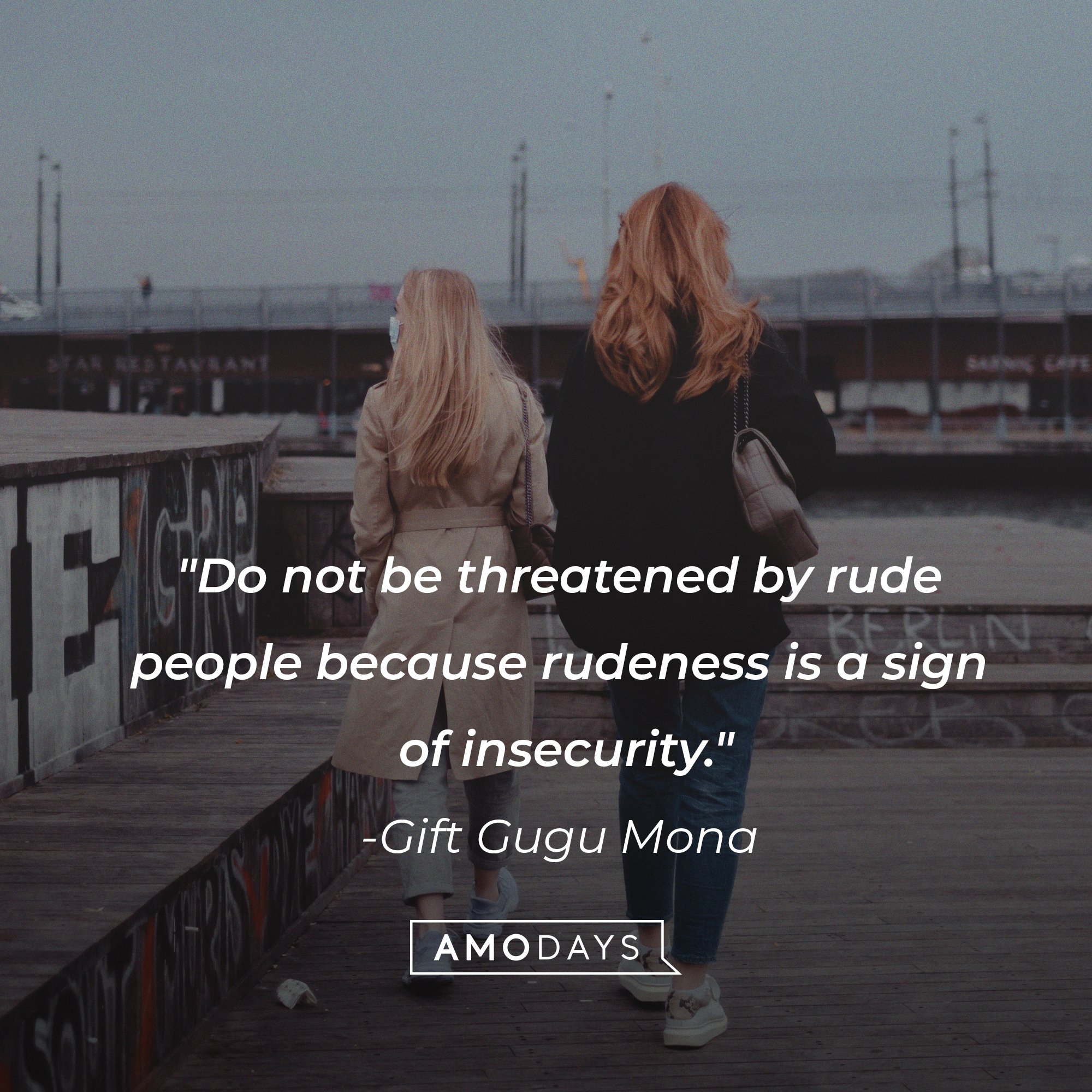 Gift Gugu Mona’s quote: "Do not be threatened by rude people because rudeness is a sign of insecurity." | Image: AmoDays