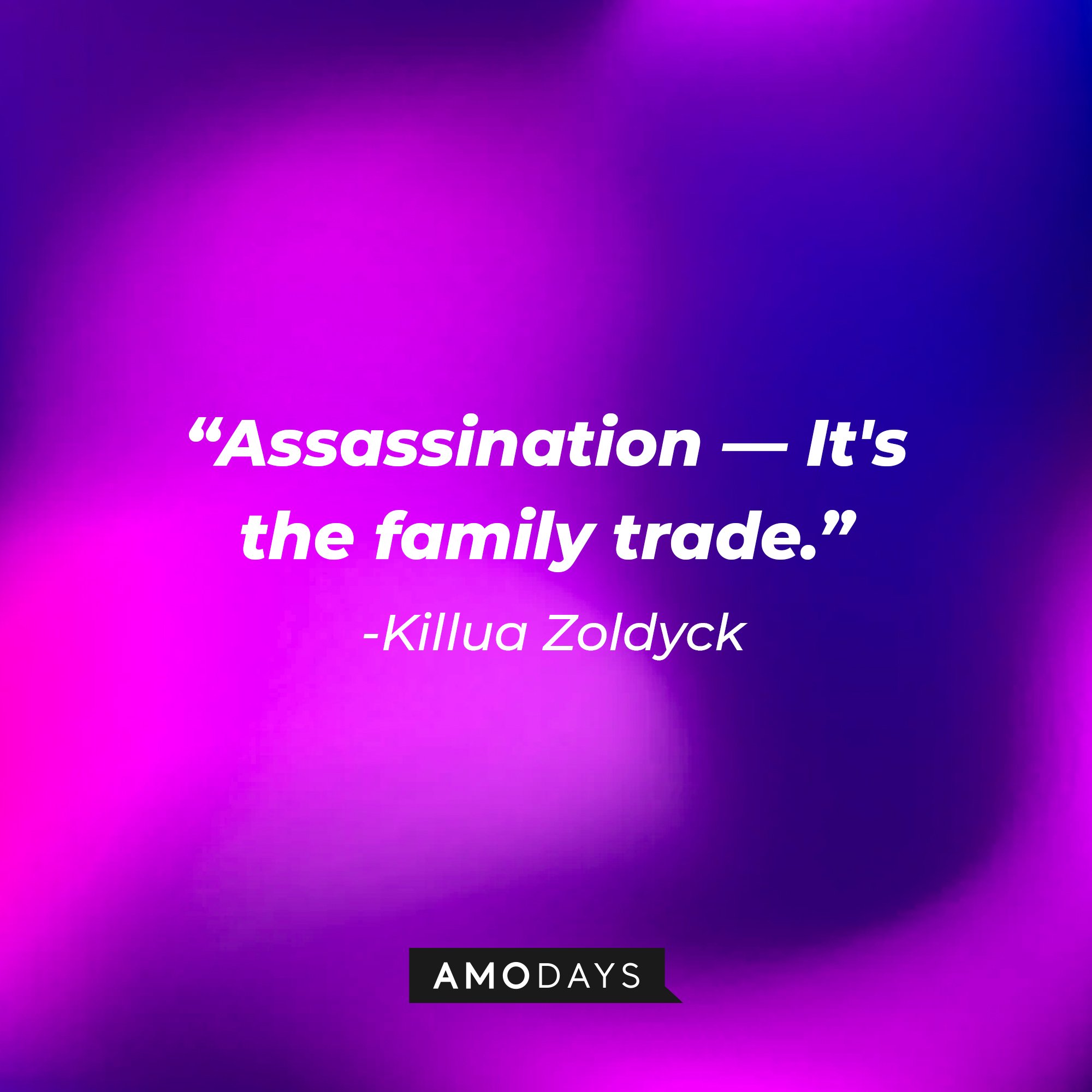 Killua Zoldyck’s quote: "Assassination — It's the family trade.” | Image: AmoDays 