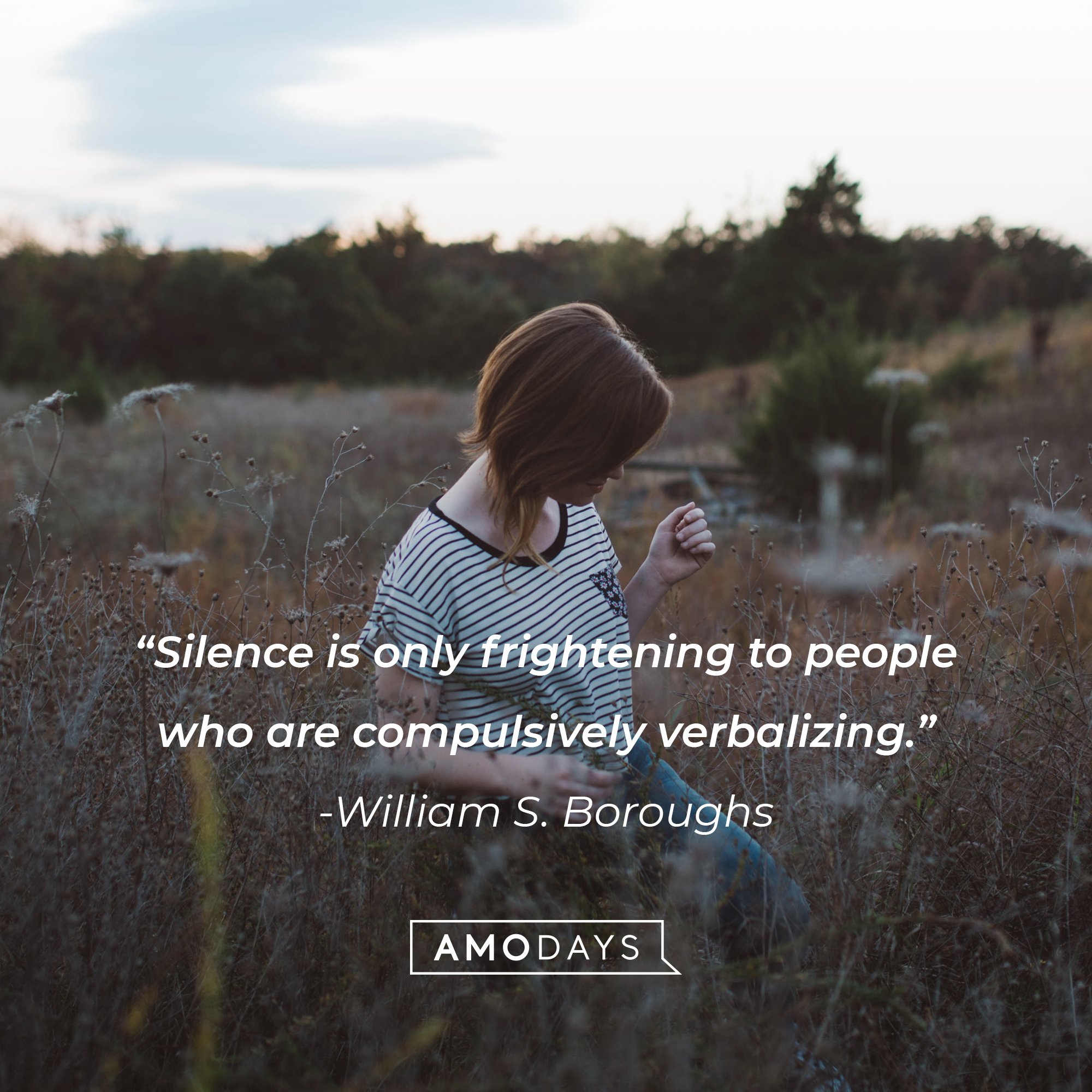William S. Boroughs' quote: “Silence is only frightening to people who are compulsively verbalizing.” | Image: AmoDays