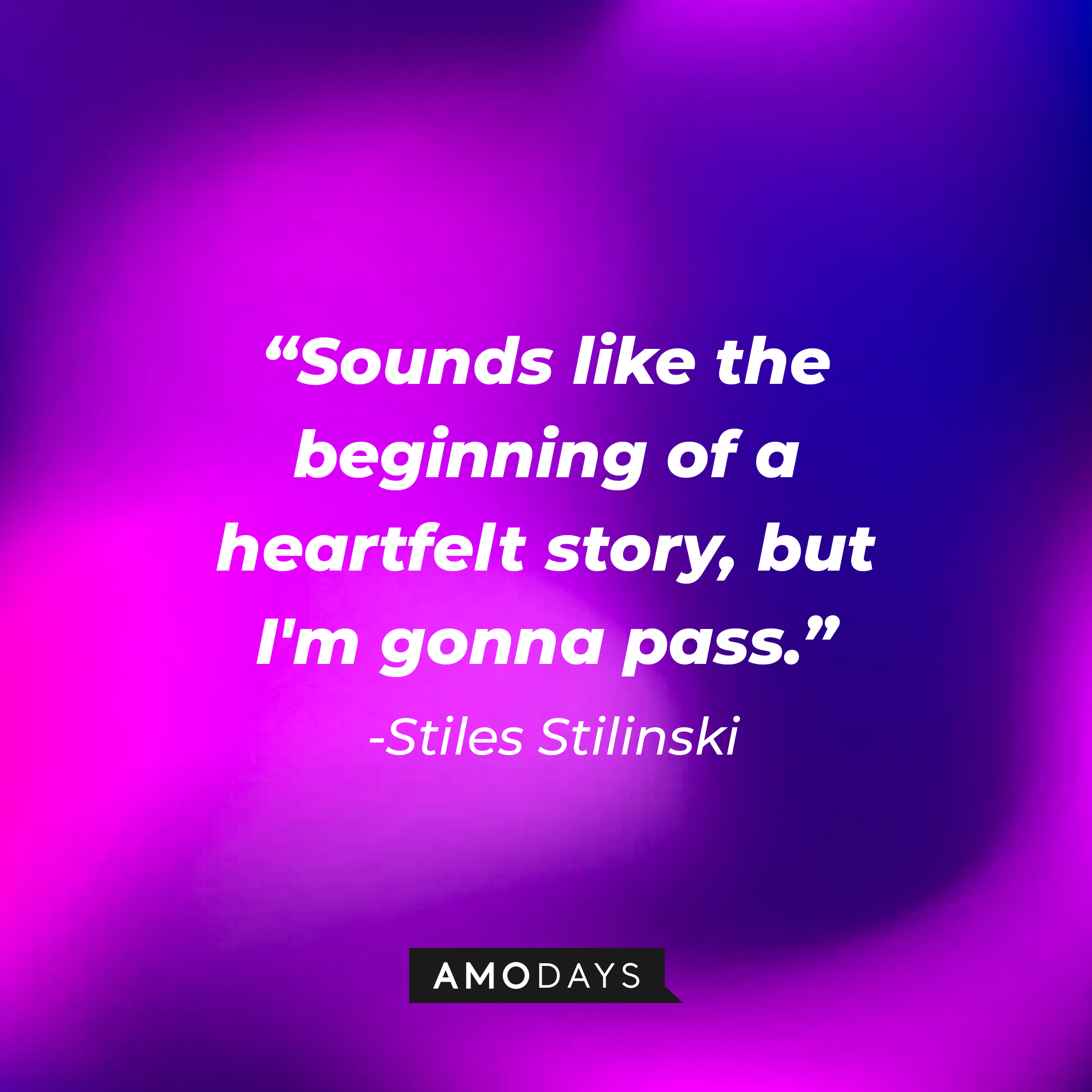 Stiles Stilinski's quote: "Sounds like the beginning of a heartfelt story, but I'm gonna pass." | Image: AmoDays