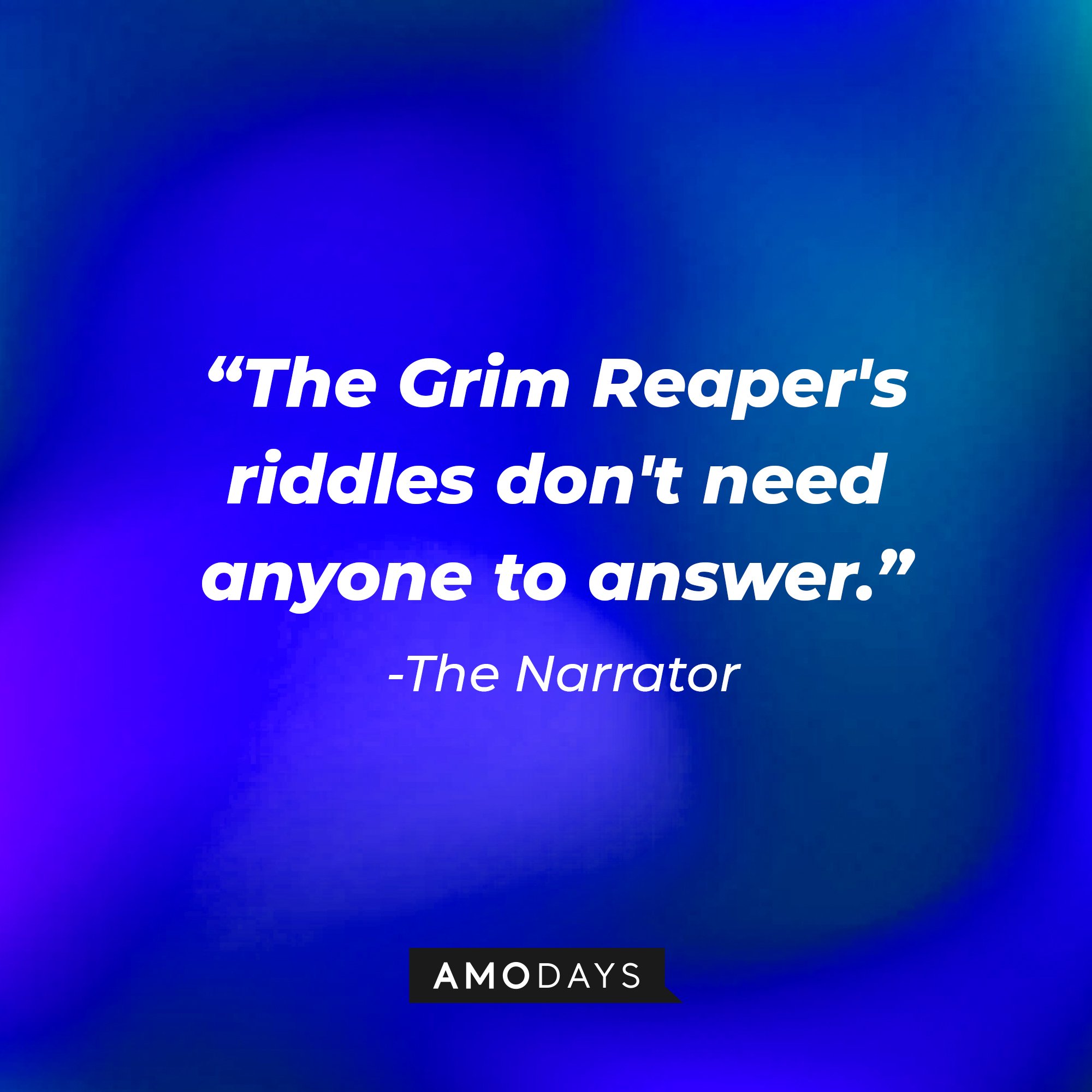The Narrator’s quote: "The Grim Reaper's riddles don't need anyone to answer." | Image: AmoDays
