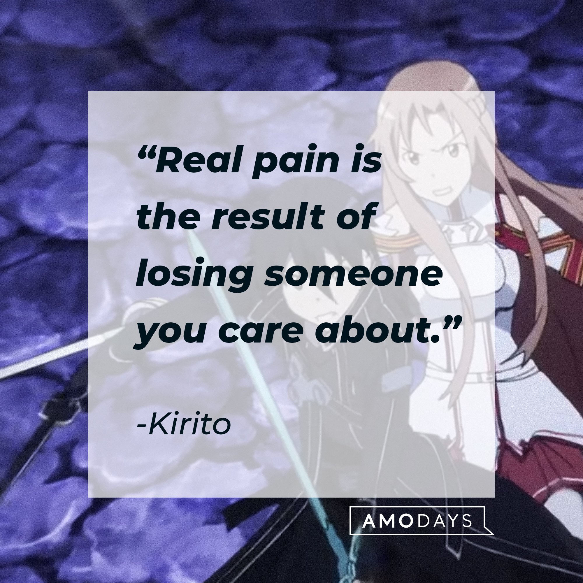 Kirito’s quote: “Real pain is the result of losing someone you care about.”  | Image: AmoDays
