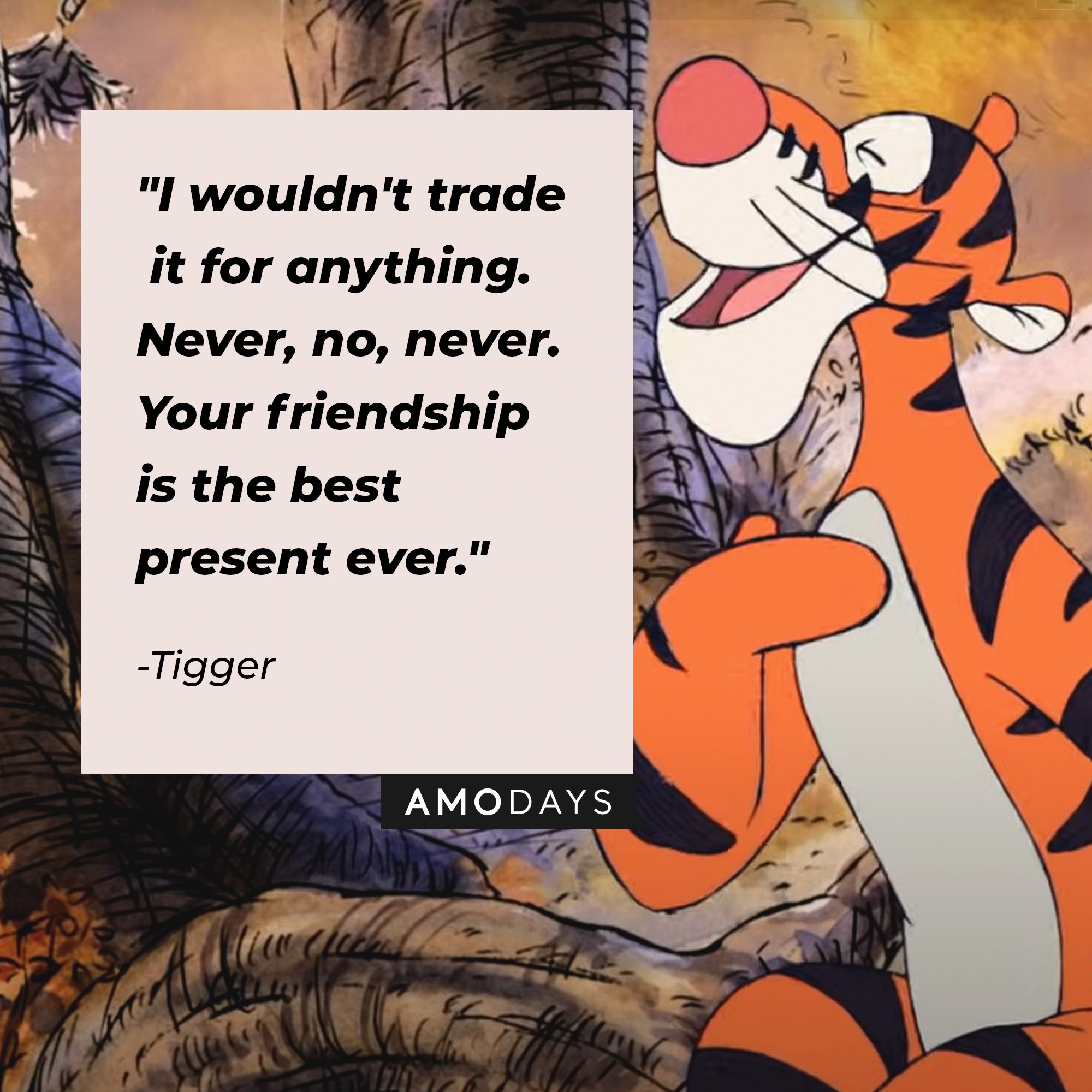 Tigger's quote: "I wouldn't trade it for anything. Never, no, never. Your friendship is the best present ever." | Image: AmoDays