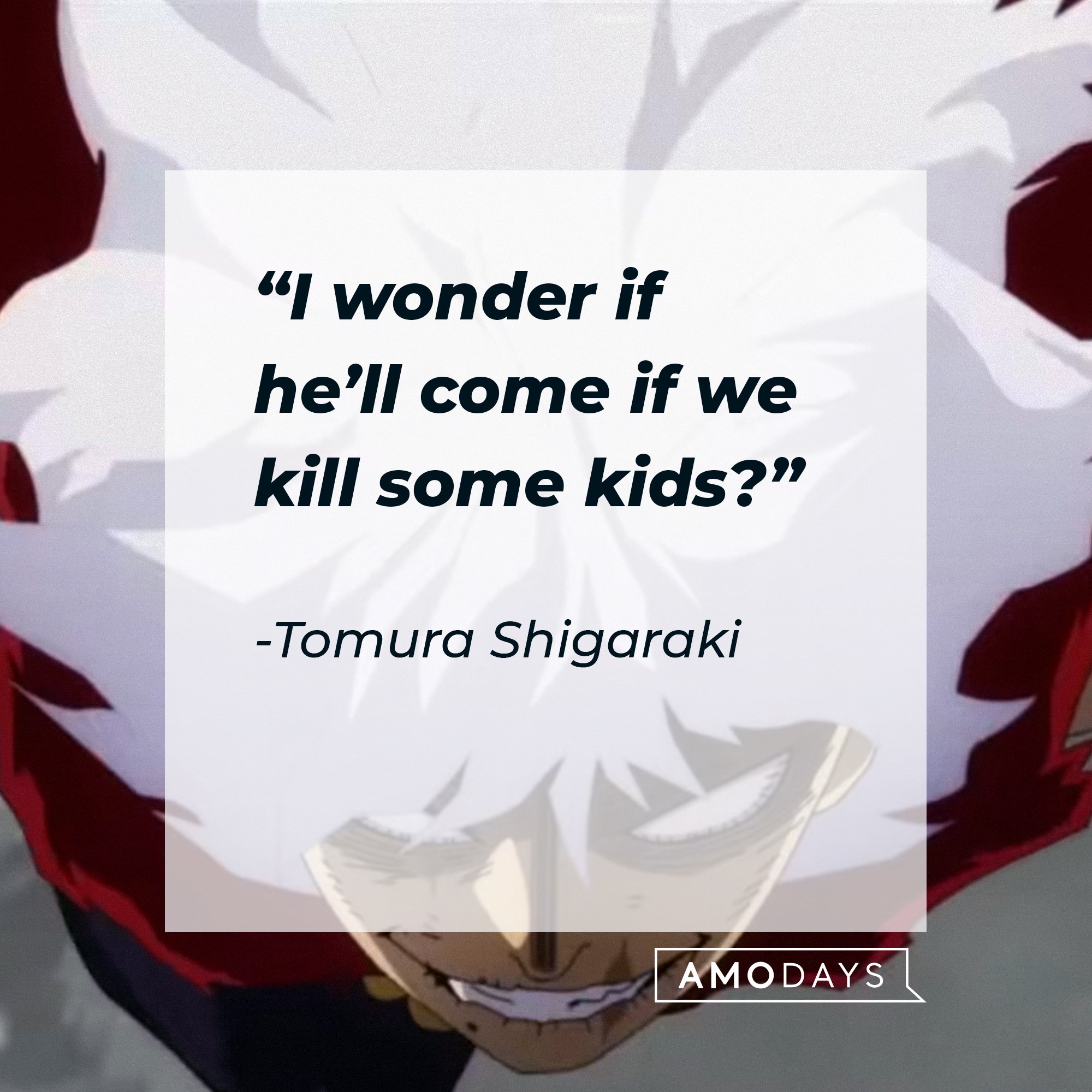 Tomura Shigaraki’s quote: “I wonder if he’ll come if we kill some kids?" | Image: AmoDays