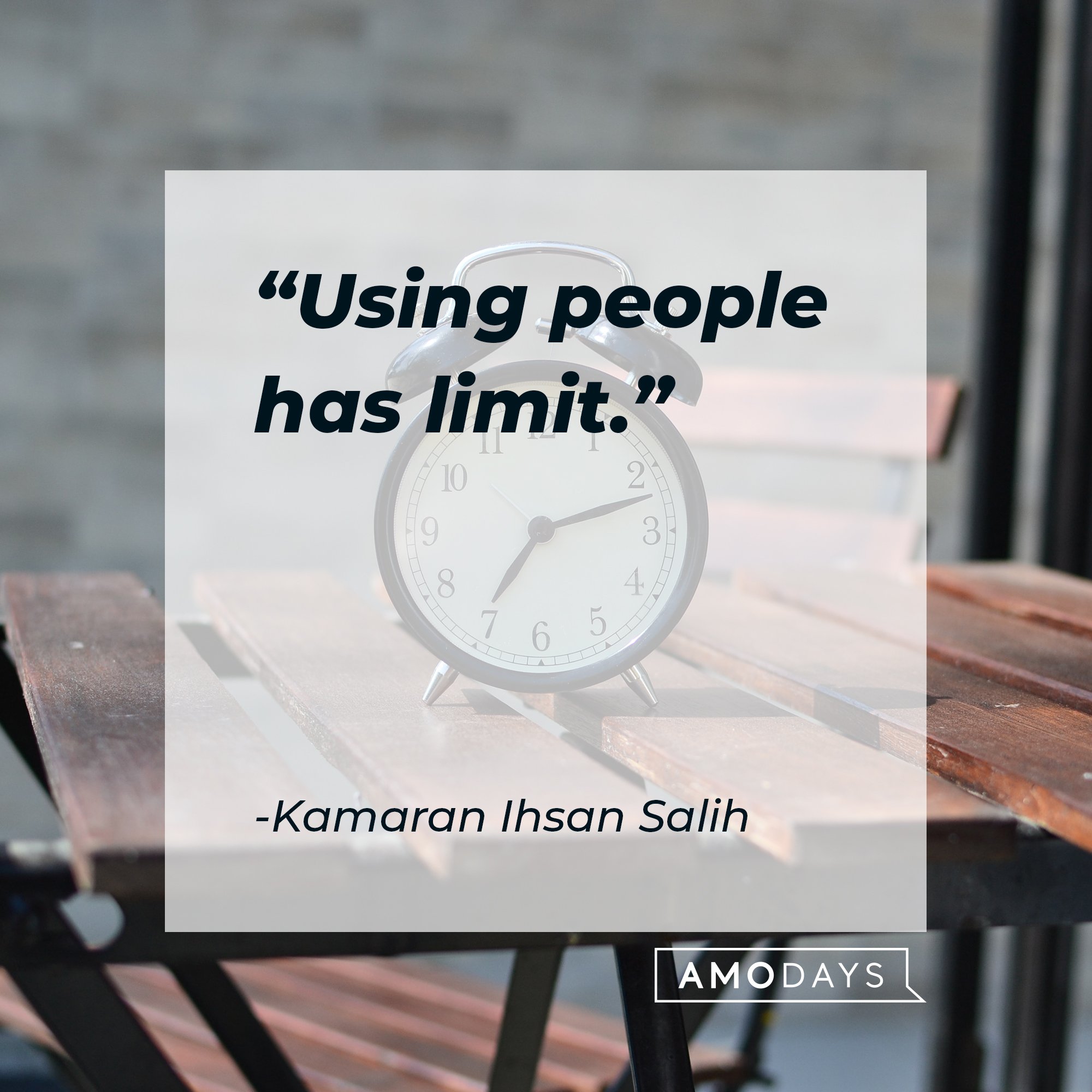  Kamaran Ihsan Salih’s quote: “Using people has limit.” | Image: AmoDays
