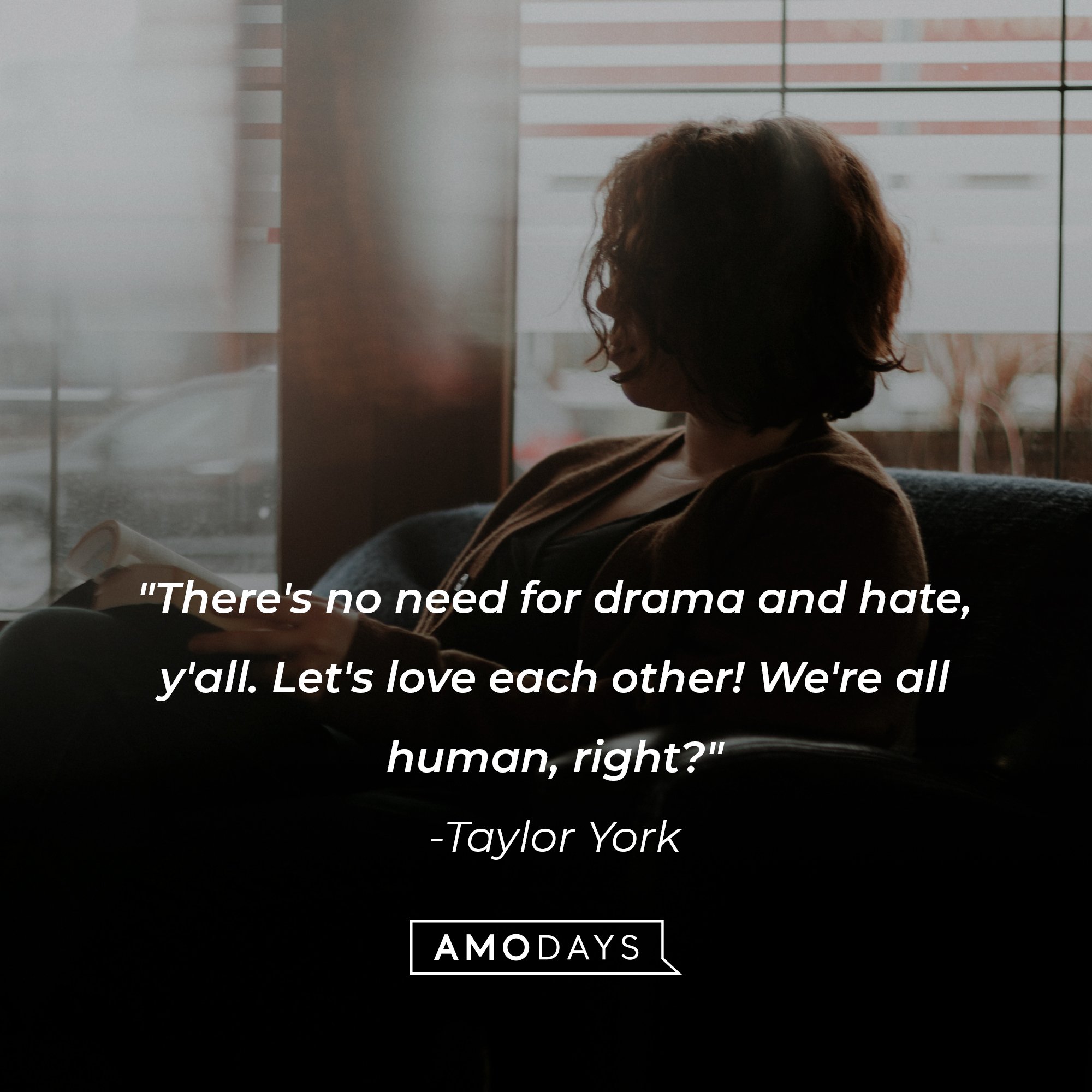 Taylor York’s quote: "There's no need for drama and hate, y'all. Let's love each other! We're all human, right?" | Image: AmoDays