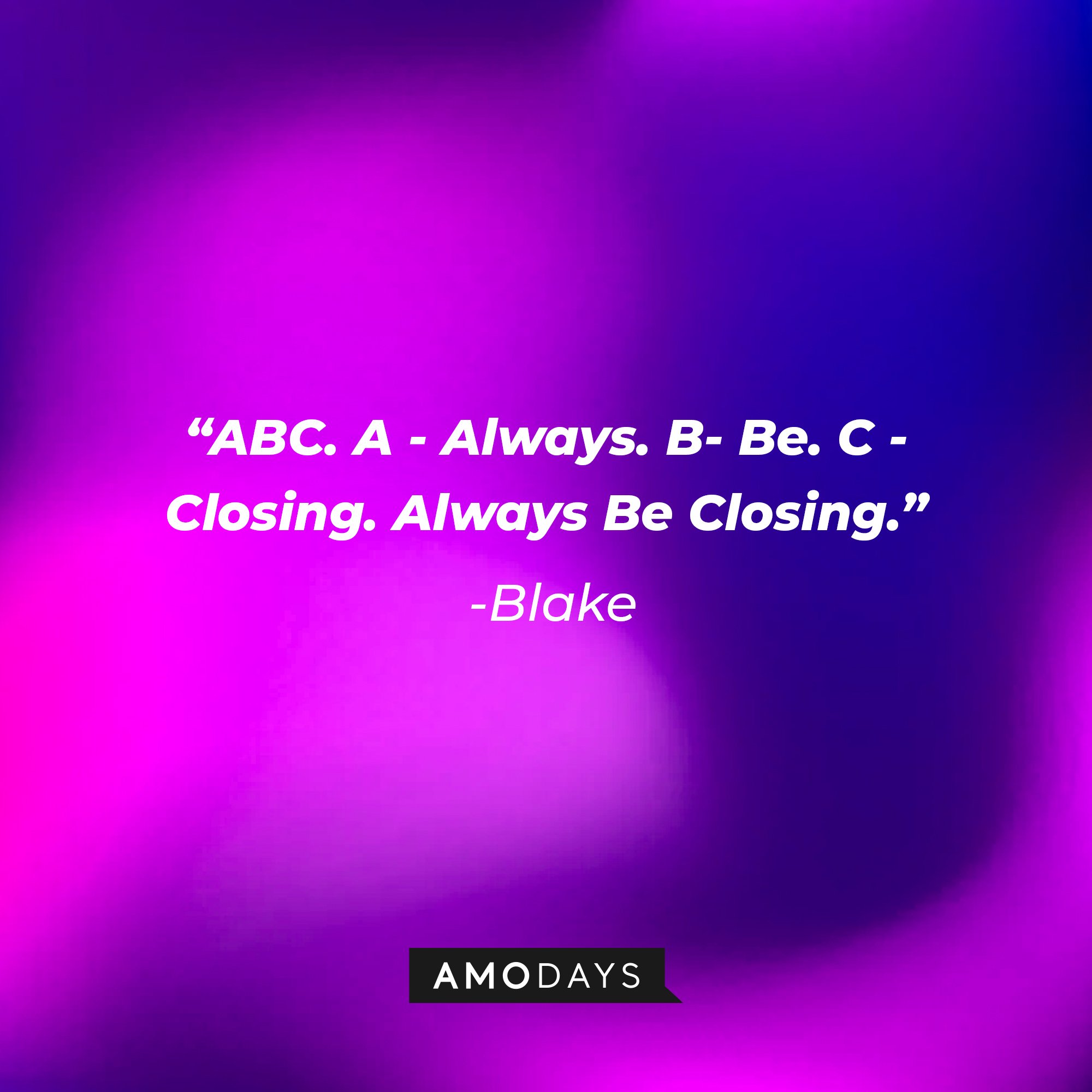 Blake's quote: "ABC. A - Always. B- Be. C - Closing. Always Be Closing." | Image: AmoDays