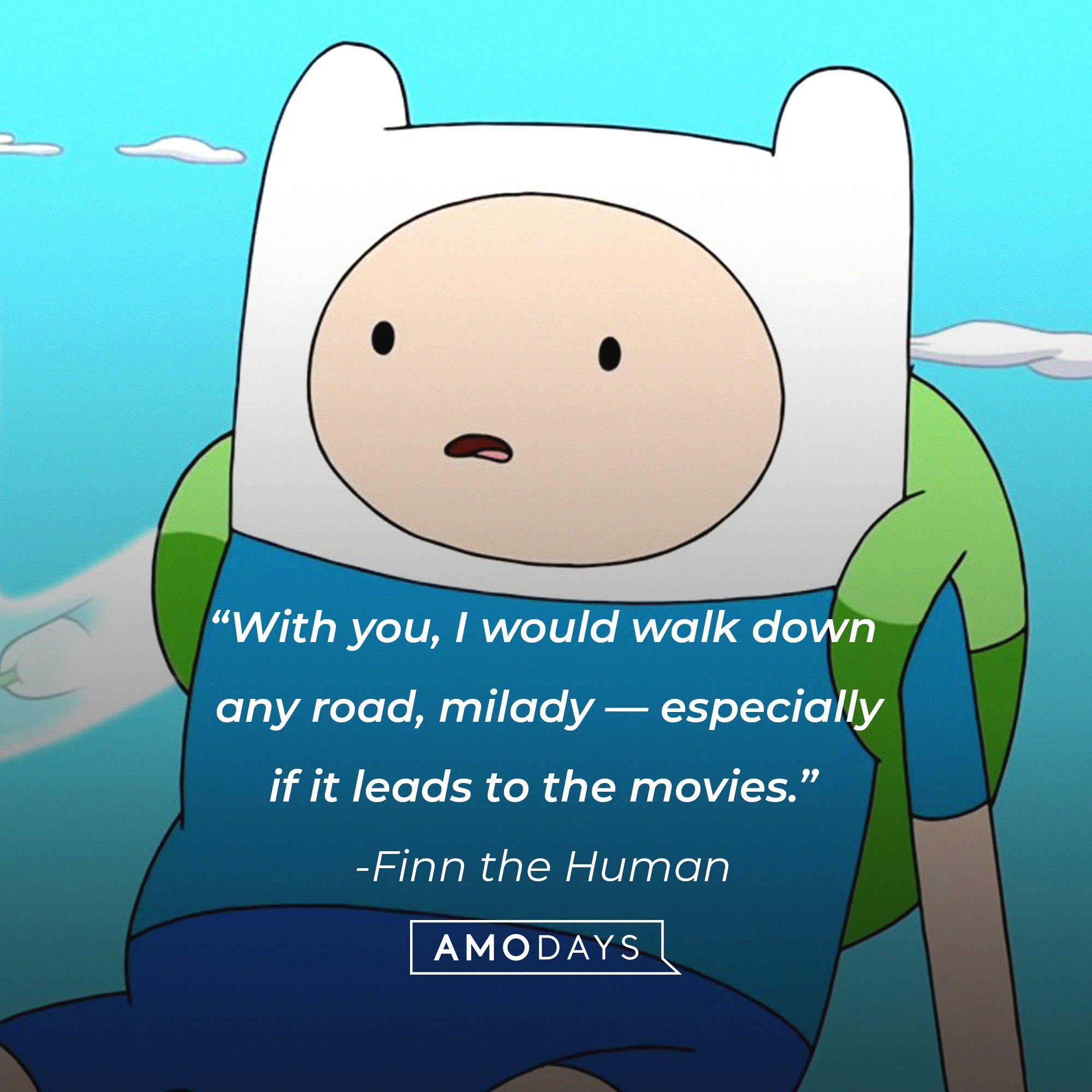   Finn the Human’s quote: “With you, I would walk down any road, milady — especially if it leads to the movies.” | Image: AmoDays