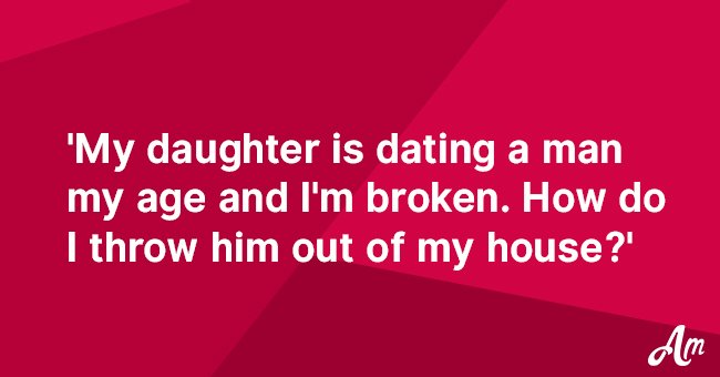 My daughter is dating a man my age and I’m devastated