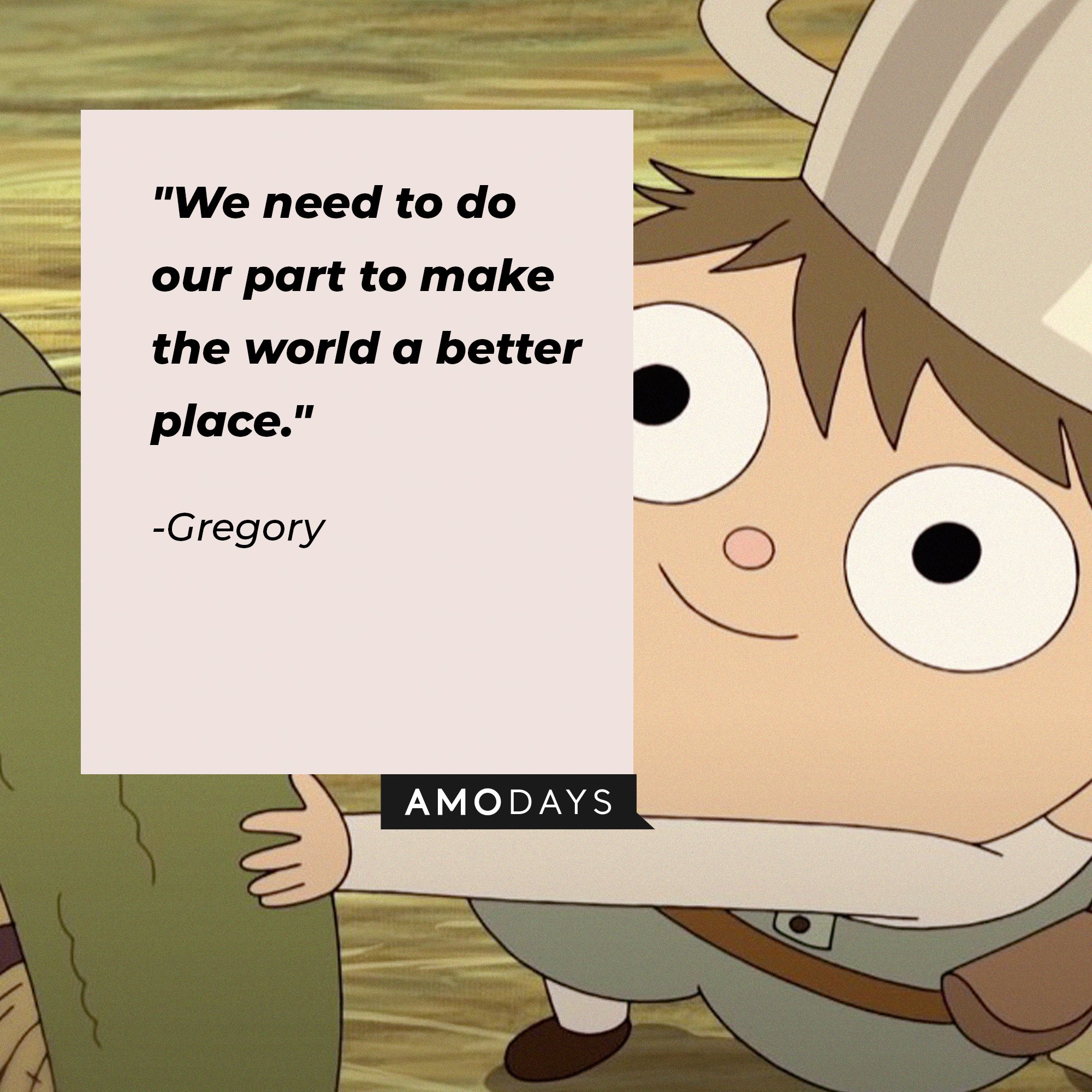 Gregory’s quote: "We need to do our part to make the world a better place." | Image: AmoDays
