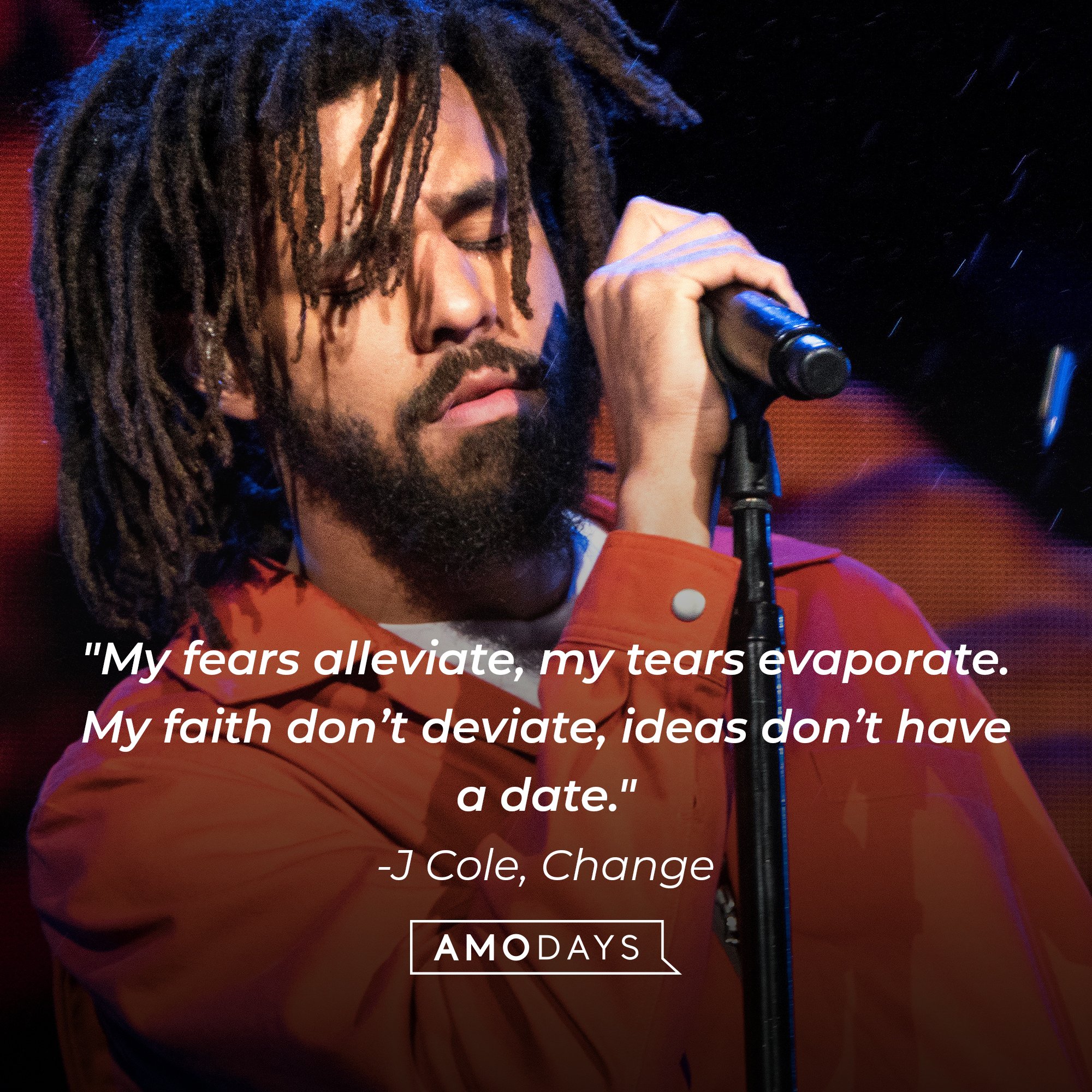 J Cole's quote: "My fears alleviate, my tears evaporate My faith don’t deviate, ideas don’t have a date." | Image: AmoDays