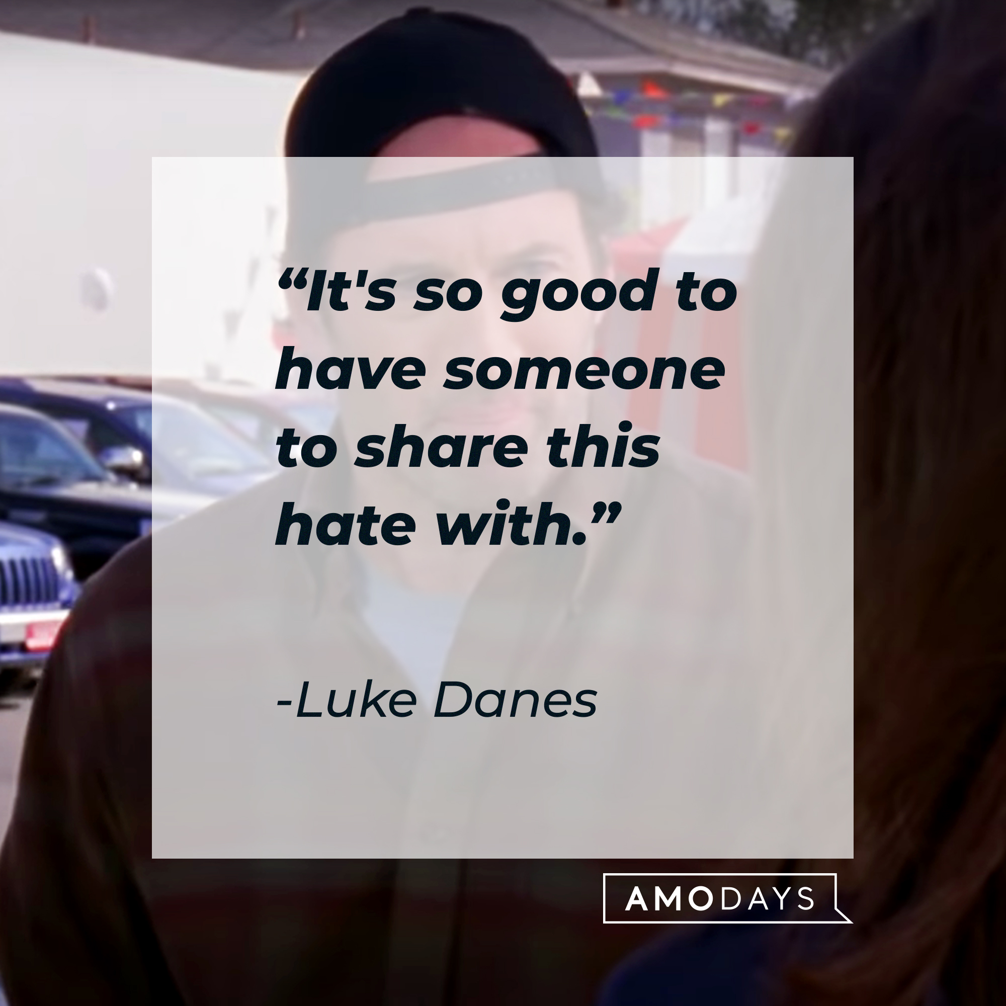 Luke Danes, with his quote: “It's so good to have someone to share this hate with.” |Source: facebook.com/GilmoreGirls