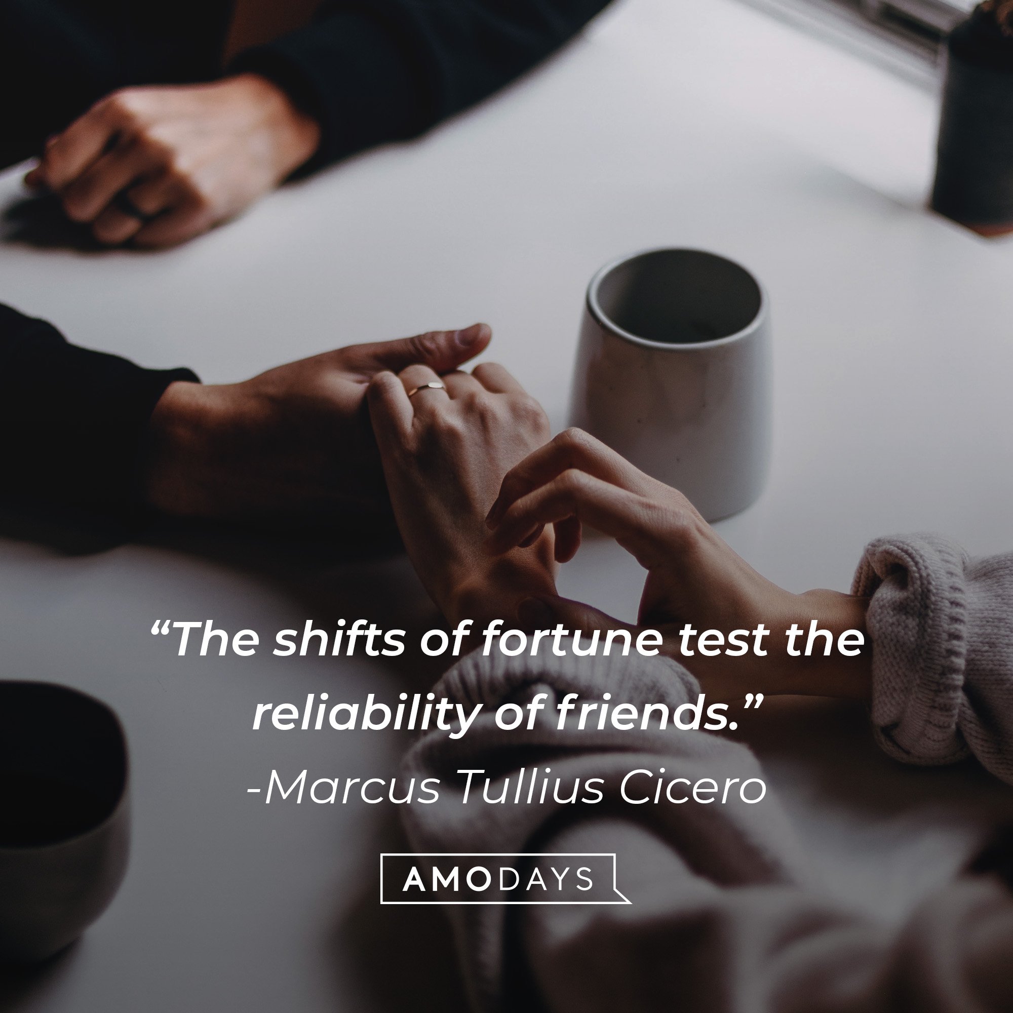 Marcus Tullius Cicero’s quote: “The shifts of fortune test the reliability of friends.” | Image: AmoDays 