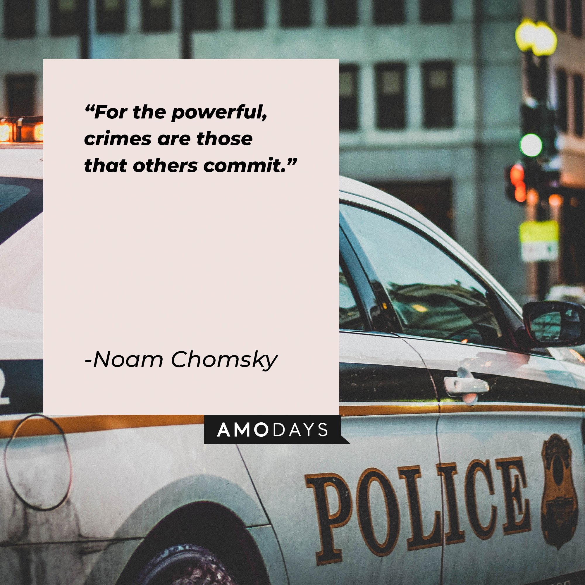 Noam Chomsky’s quote: "For the powerful, crimes are those that others commit." | Image: AmoDays  