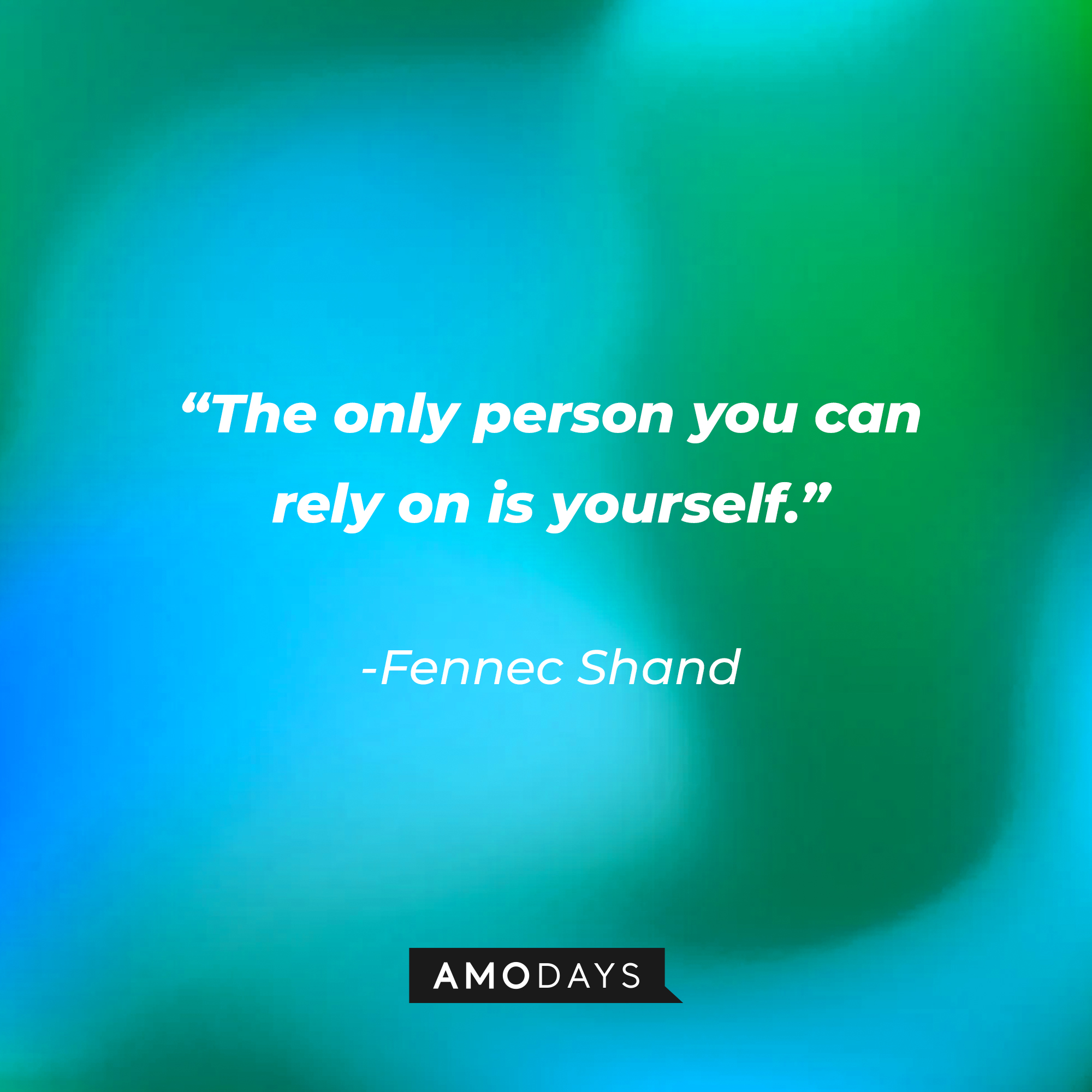 Fennec Shand’s quote: “The only person you can rely on is yourself.” | Source: AmoDays