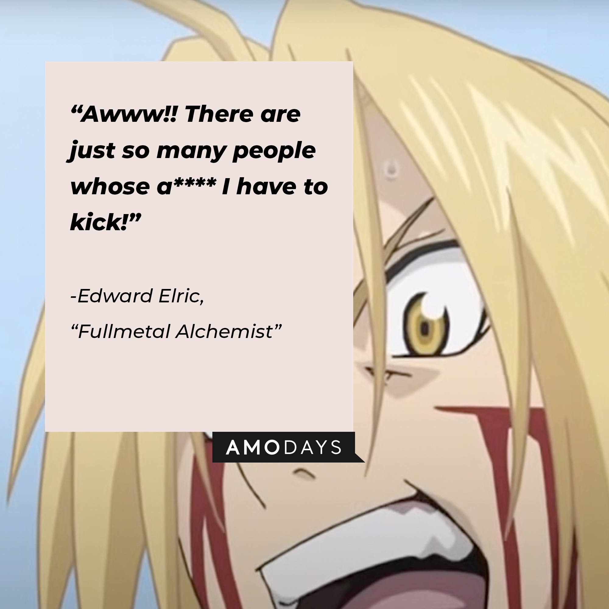 Edward Elric's quote: “Awww!! There are just so many people whose a**** I have to kick!” | Image: facebook.com/FMAHiromuArakawa