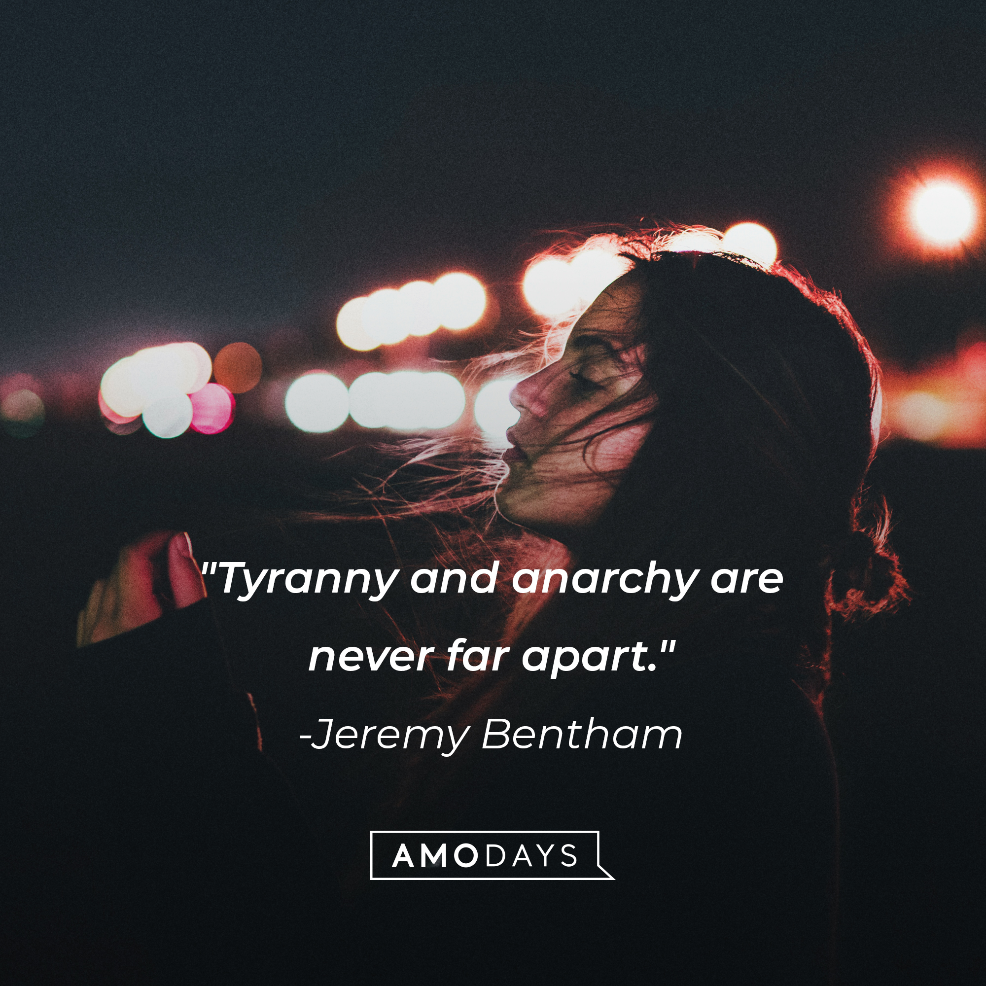 Jeremy Bentham's quote: "Tyranny and anarchy are never far apart." | Image: AmoDays