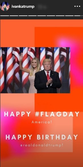 Ivanka Trump celebrating her father, President Trump's 74th birthday along with Flag Day on June 14, 2020. | Source: InstgramStories/ivankatrump.