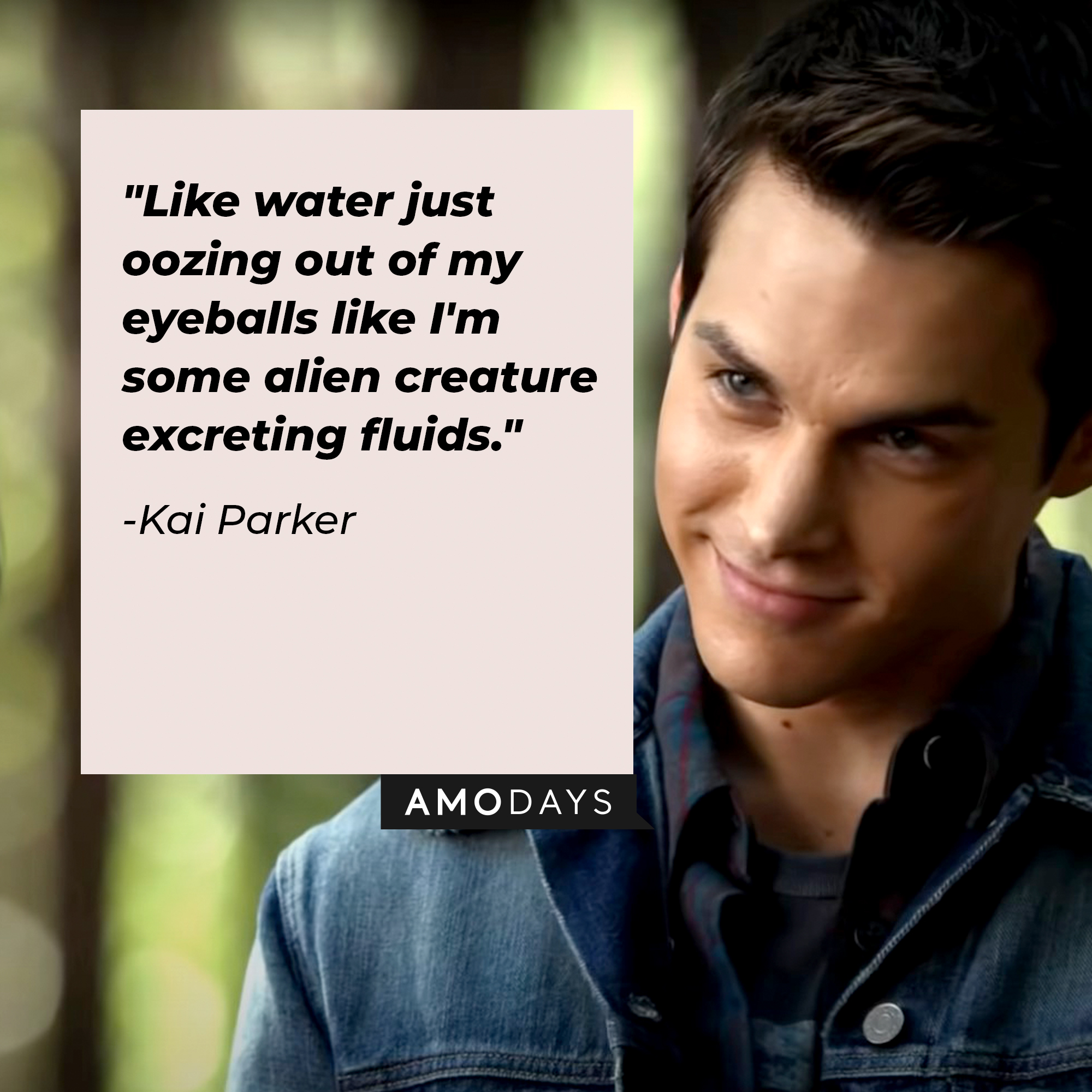 Kai Parker's quote: "Like water just oozing out of my eyeballs like I'm some alien creature excreting fluids." | Source: Facebook.com/thevampirediaries