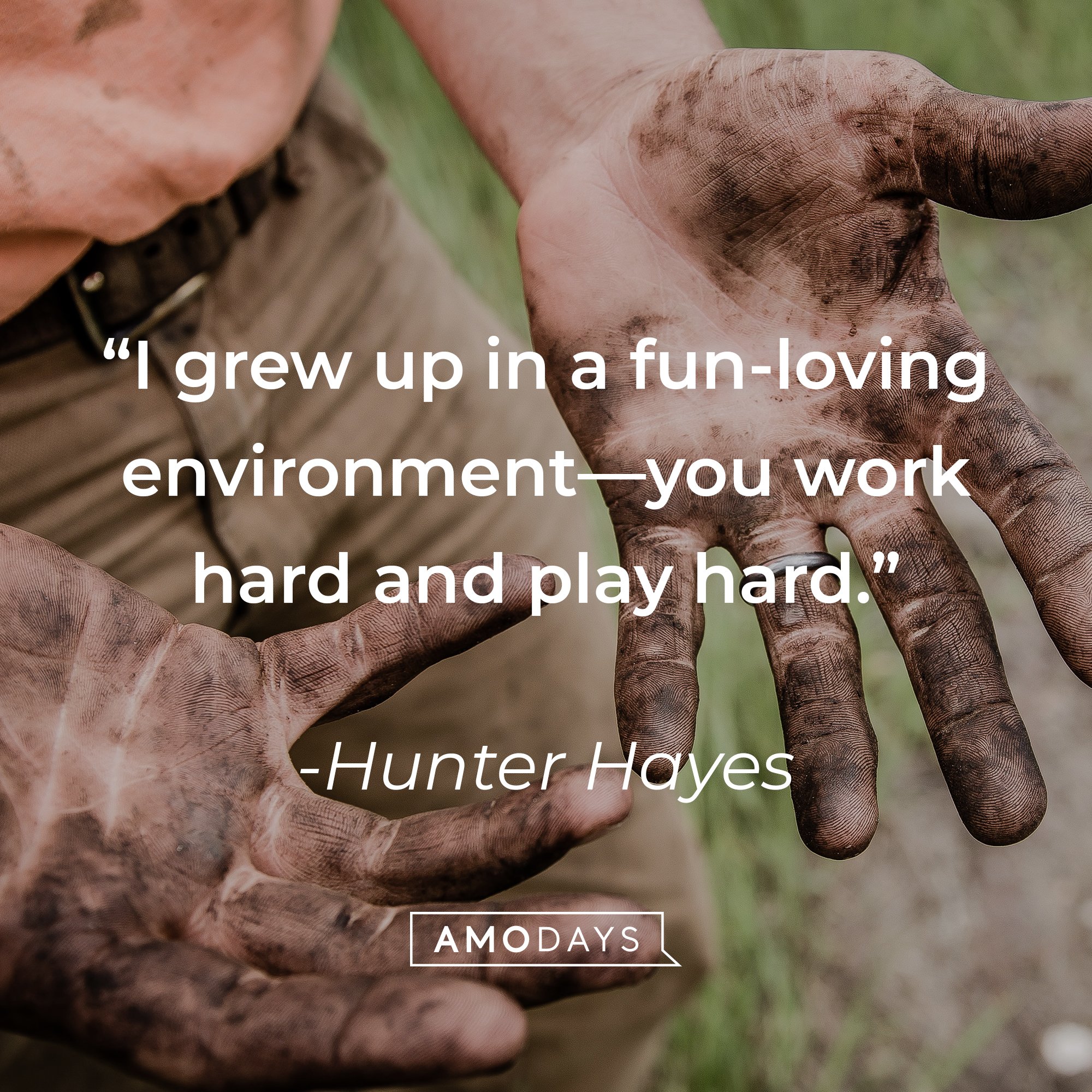 Hunter Hayes' quote: "I grew up in a fun-loving environment—you work hard and play hard." | Image: AmoDays