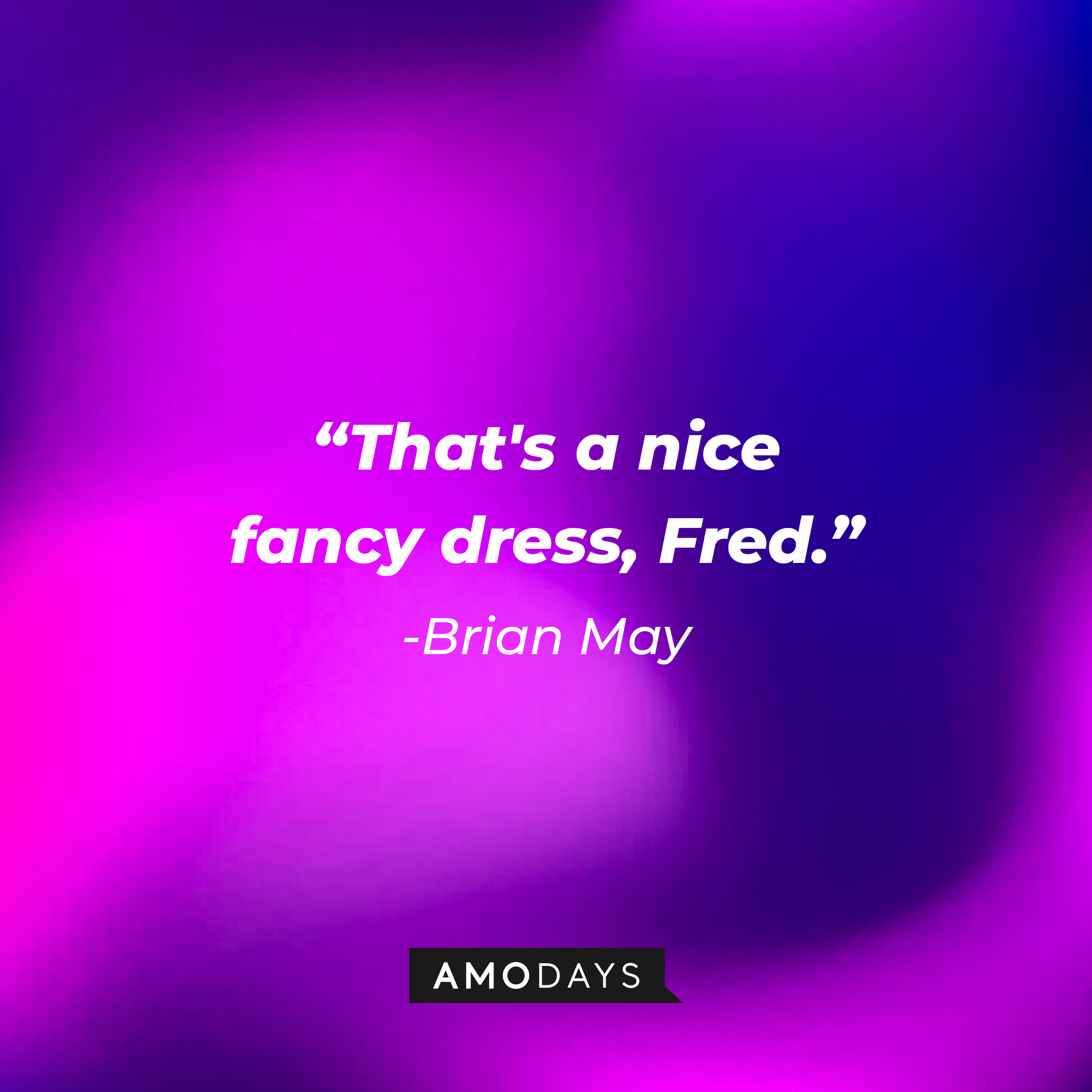 Brian May with his quote: "That's a nice dress, Fred." | Source: Amodays